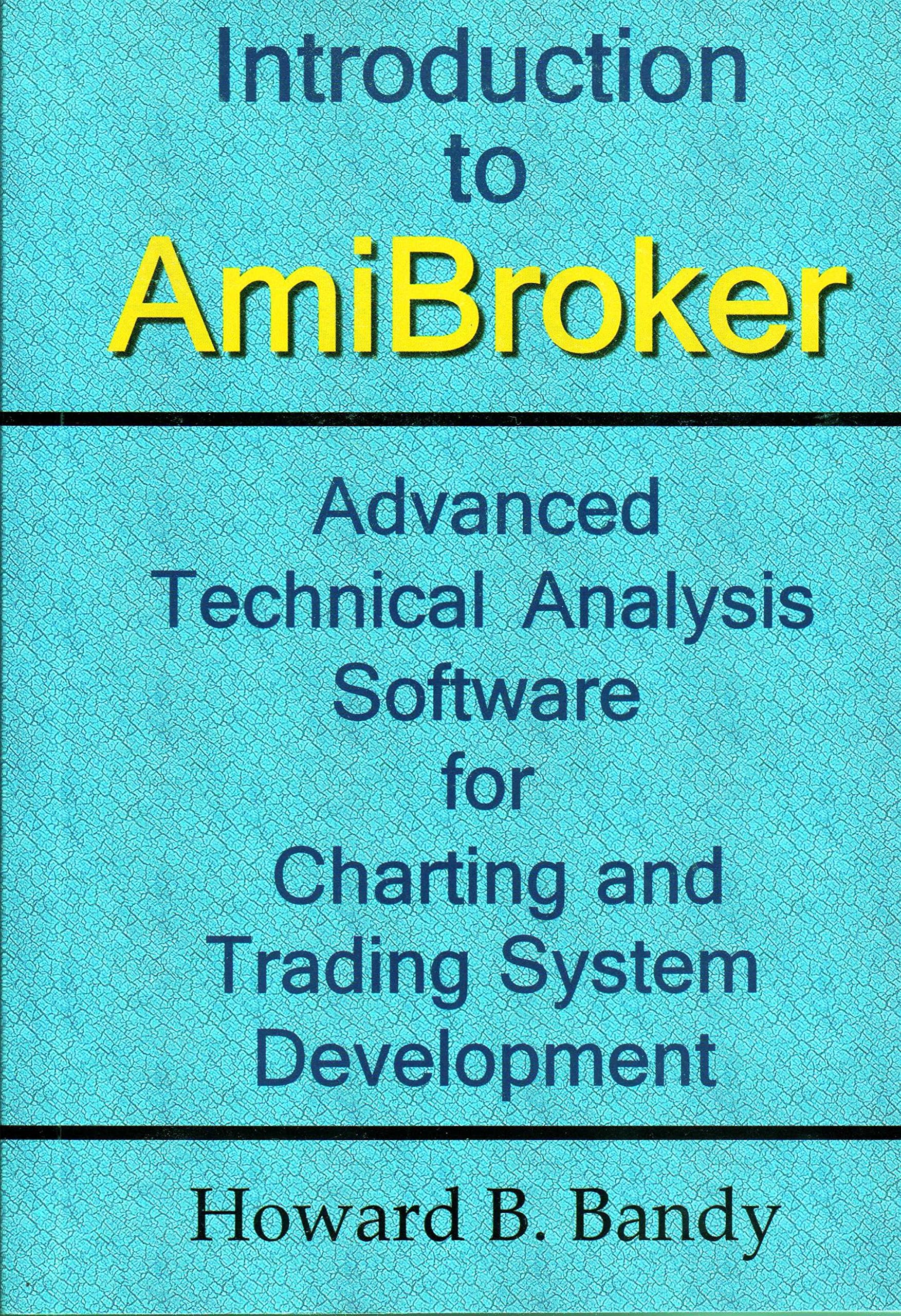 Introduction to AmiBroker: Advanced Technical Analysis Software for Charting and Trading System Development