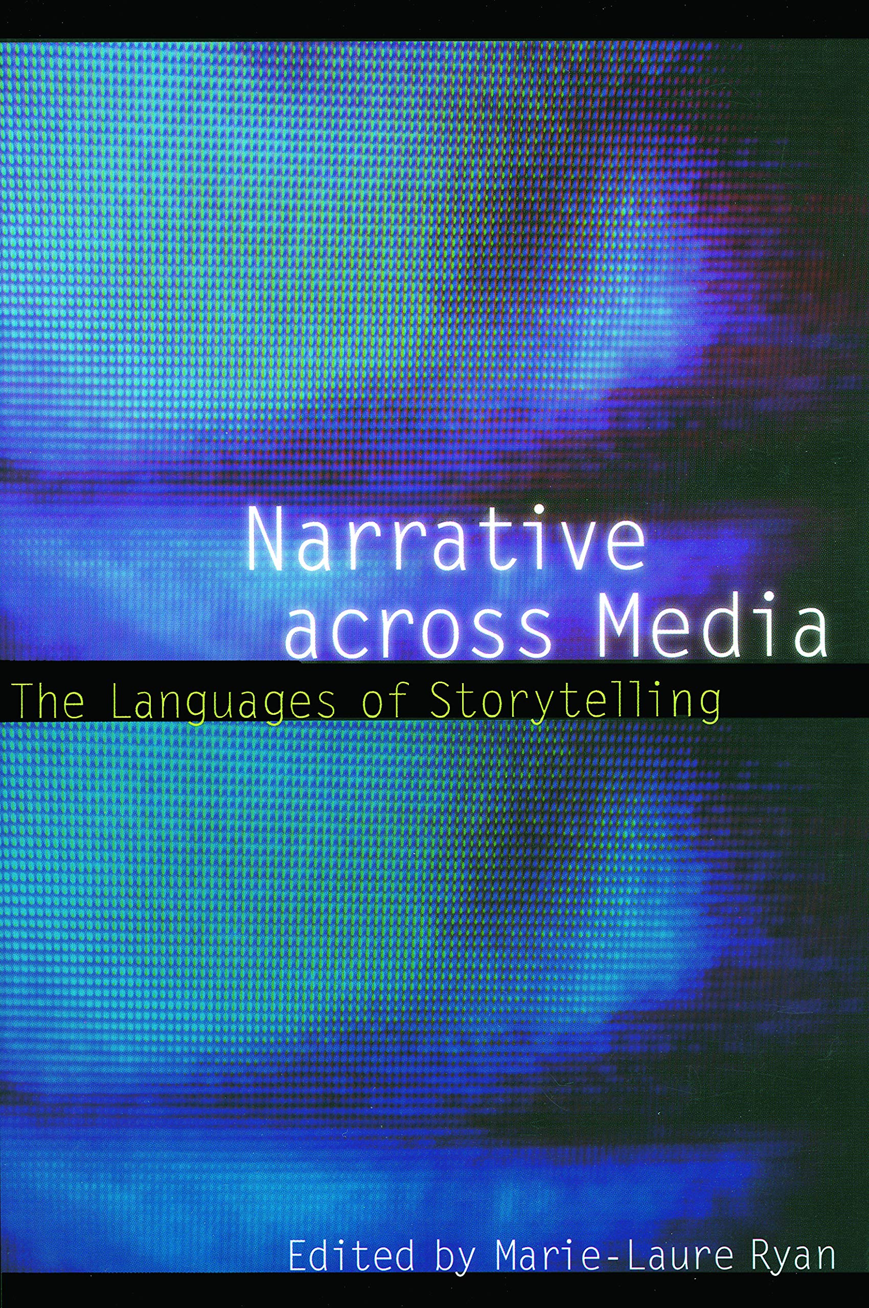 Narrative Across Media : The Languages of Storytelling