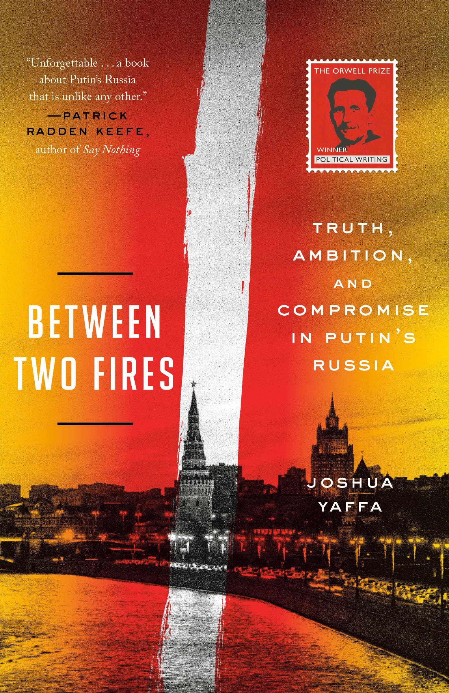 Buy Between Two Fires: Truth, Ambition, and Compromise in Putin's Russia — BookShops.in