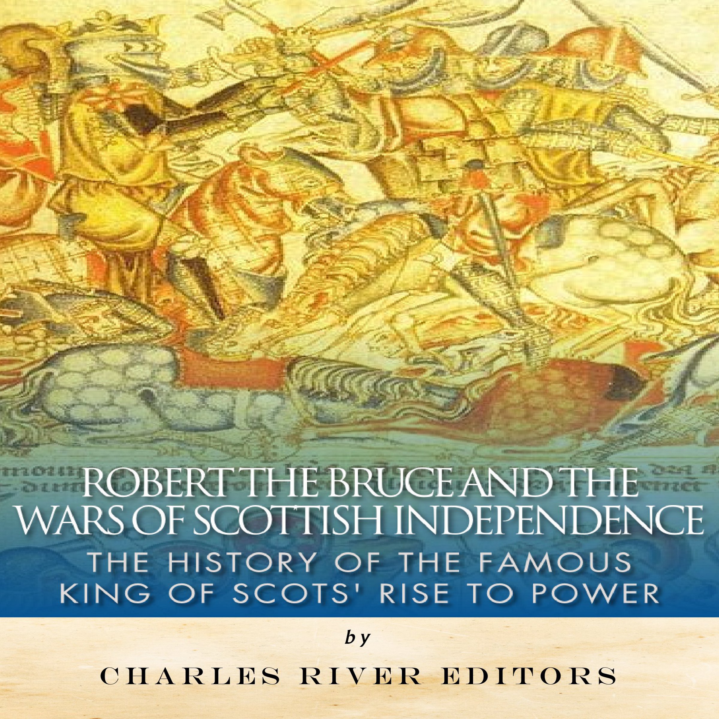 Robert the Bruce and the Wars of Scottish Independence