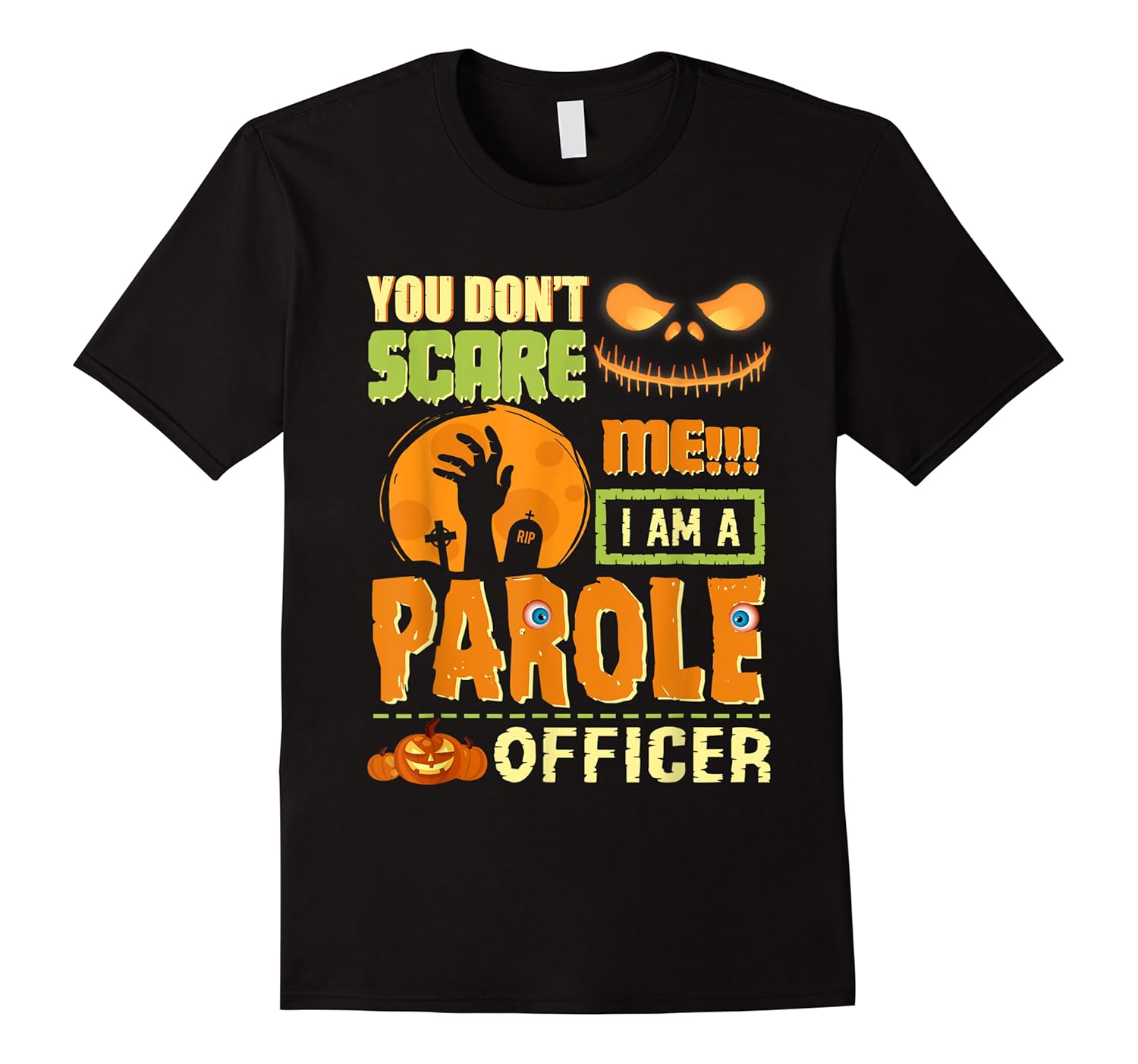 you don't scare parole officer halloween costume funny quote shirts