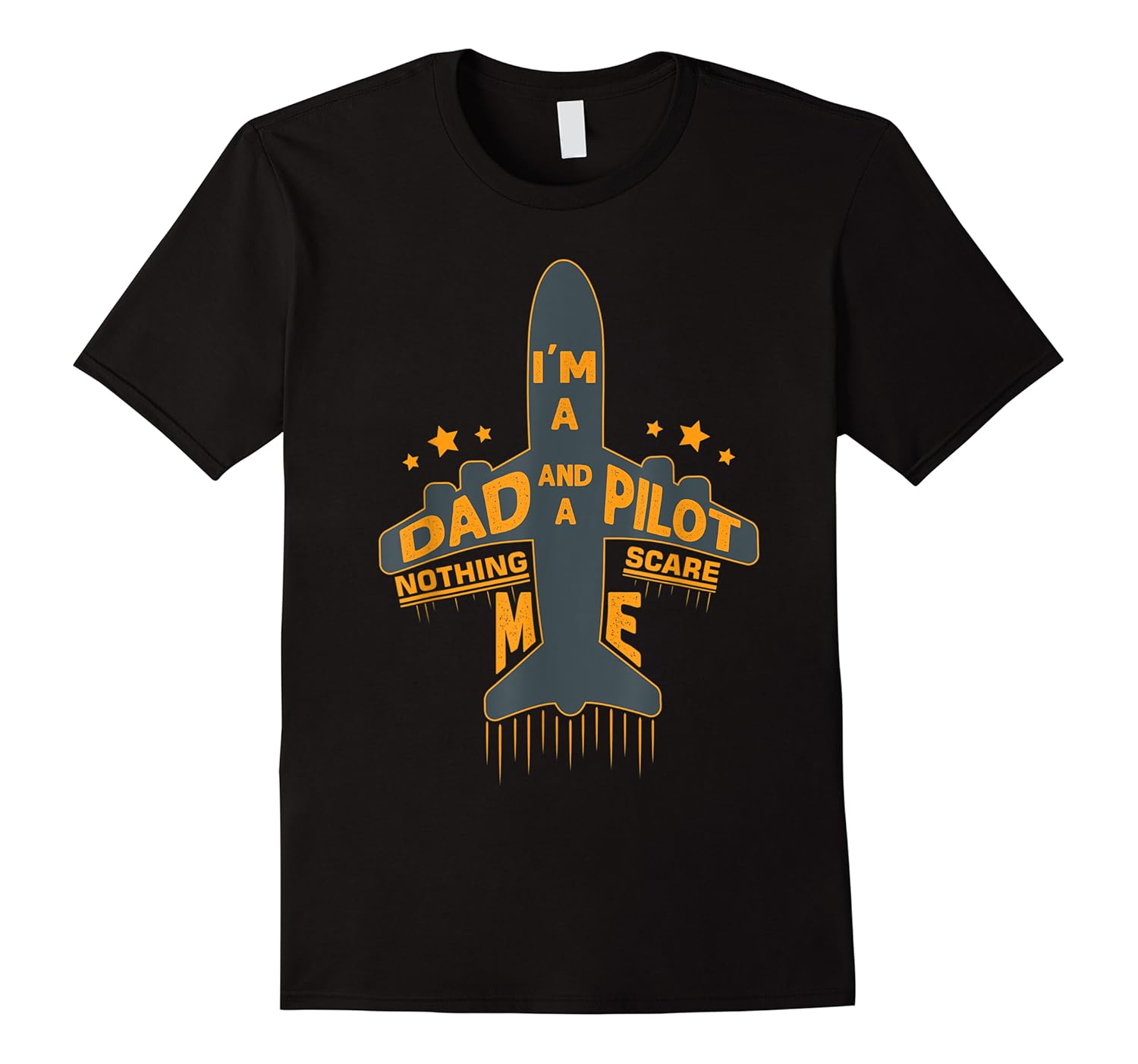 i'm a dad and a pilot nothing scare me shirts