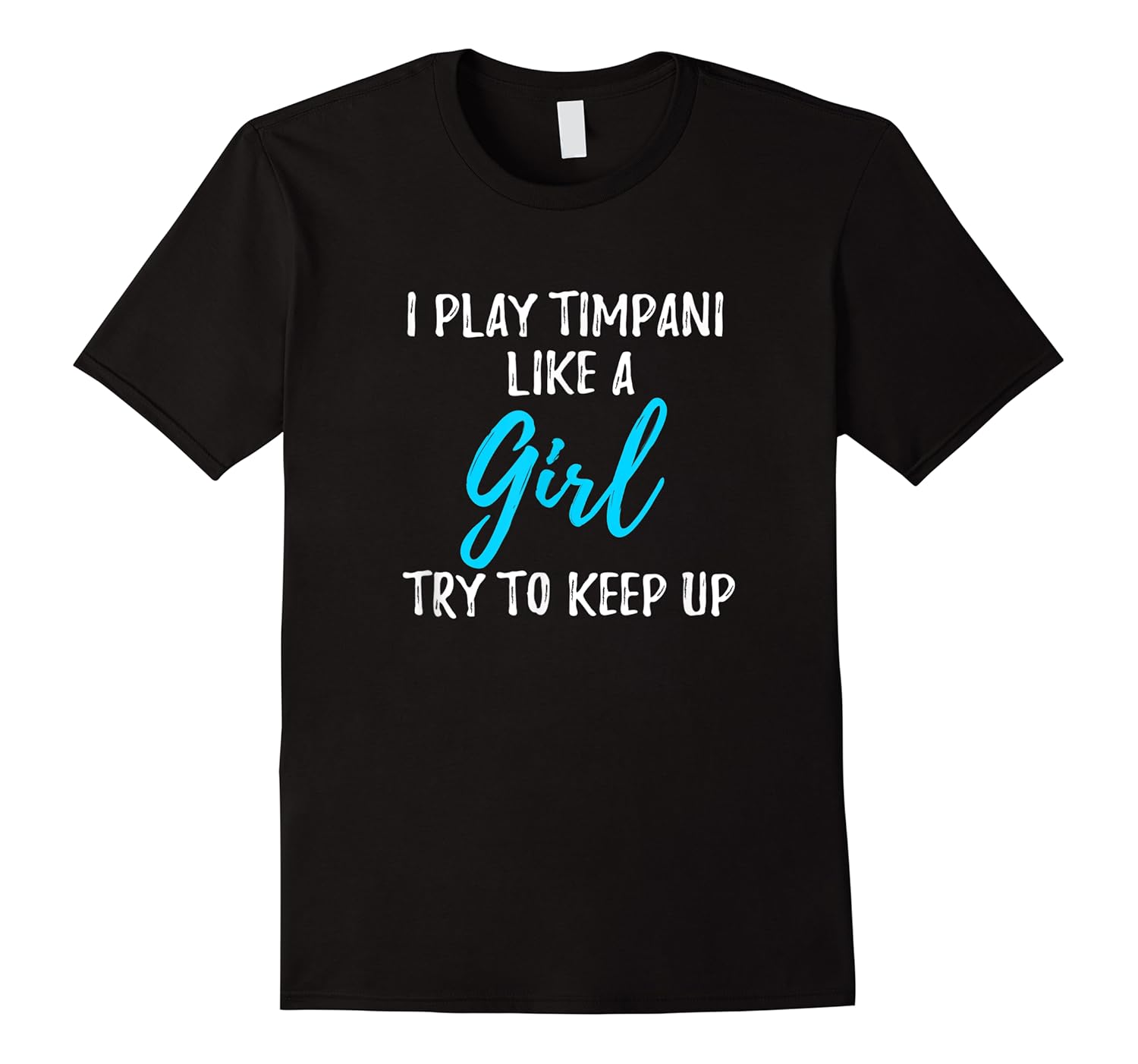 funny i play timpani like a girl gift idea shirts