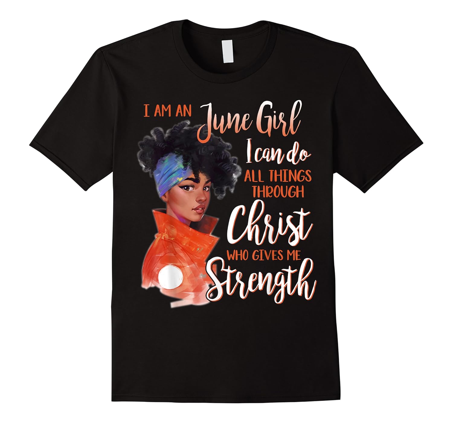 am a june girl can do all things through christ shirts