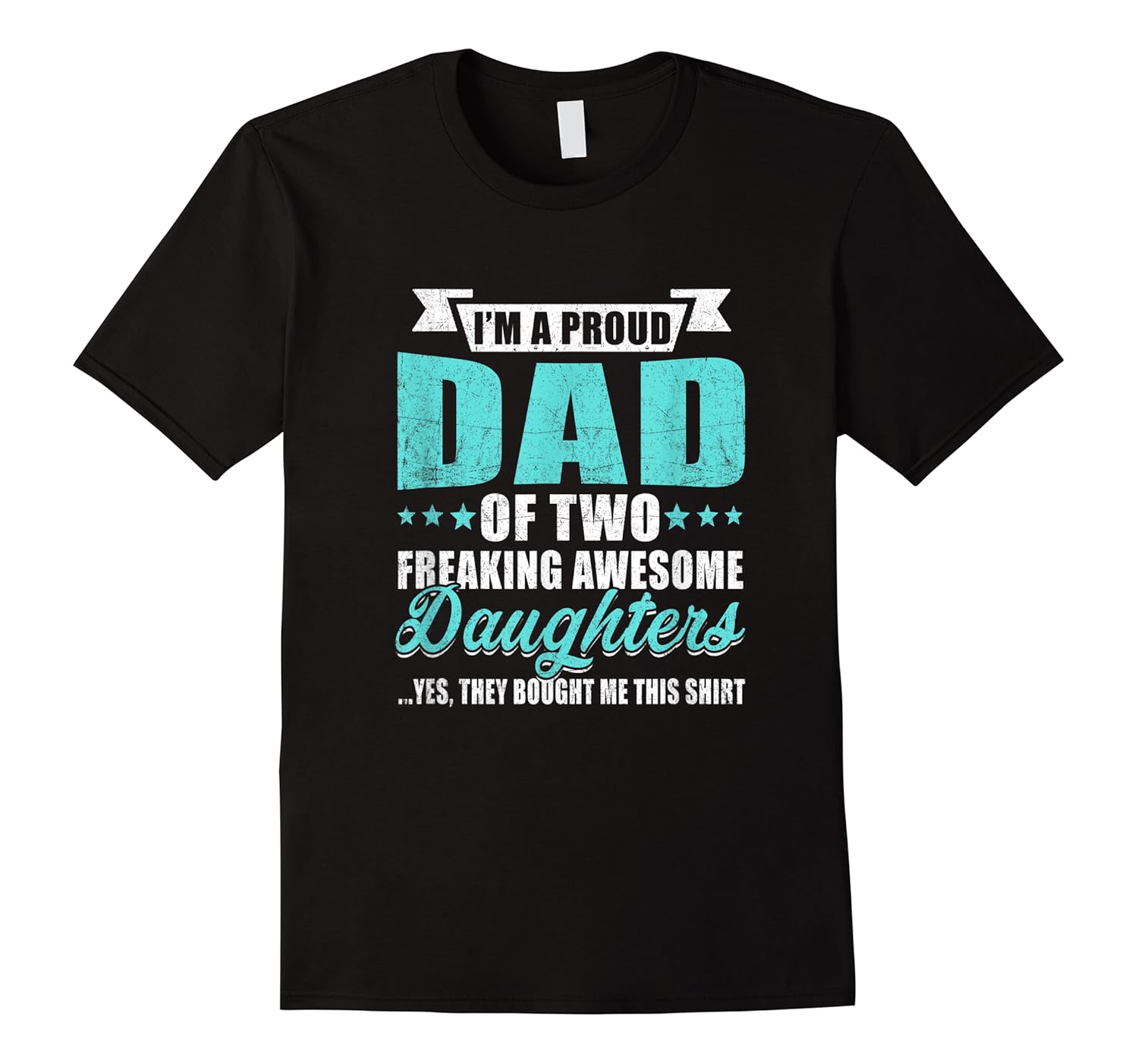 proud dad fathers day gift from two daughters to dad shirts