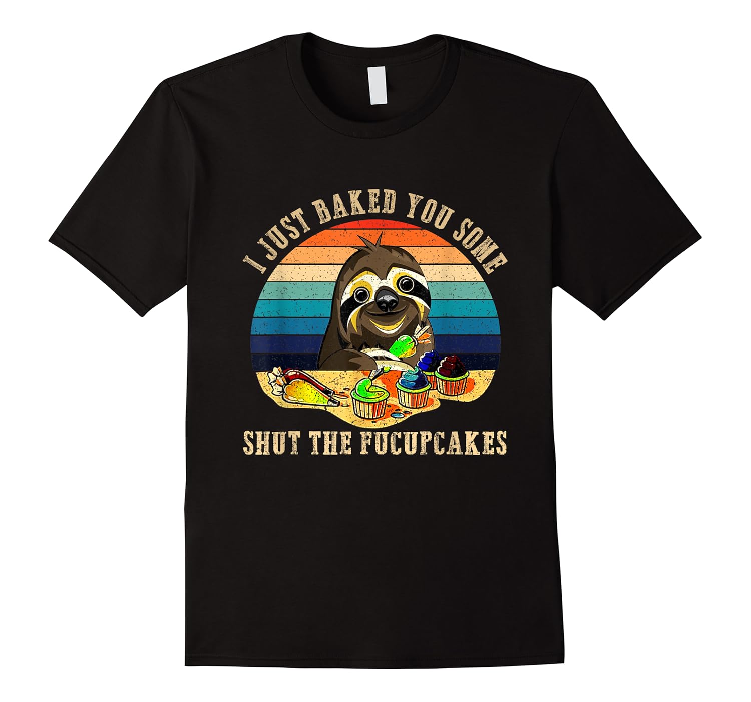 just baked you some shut the fucupcakes funny sloth shirts