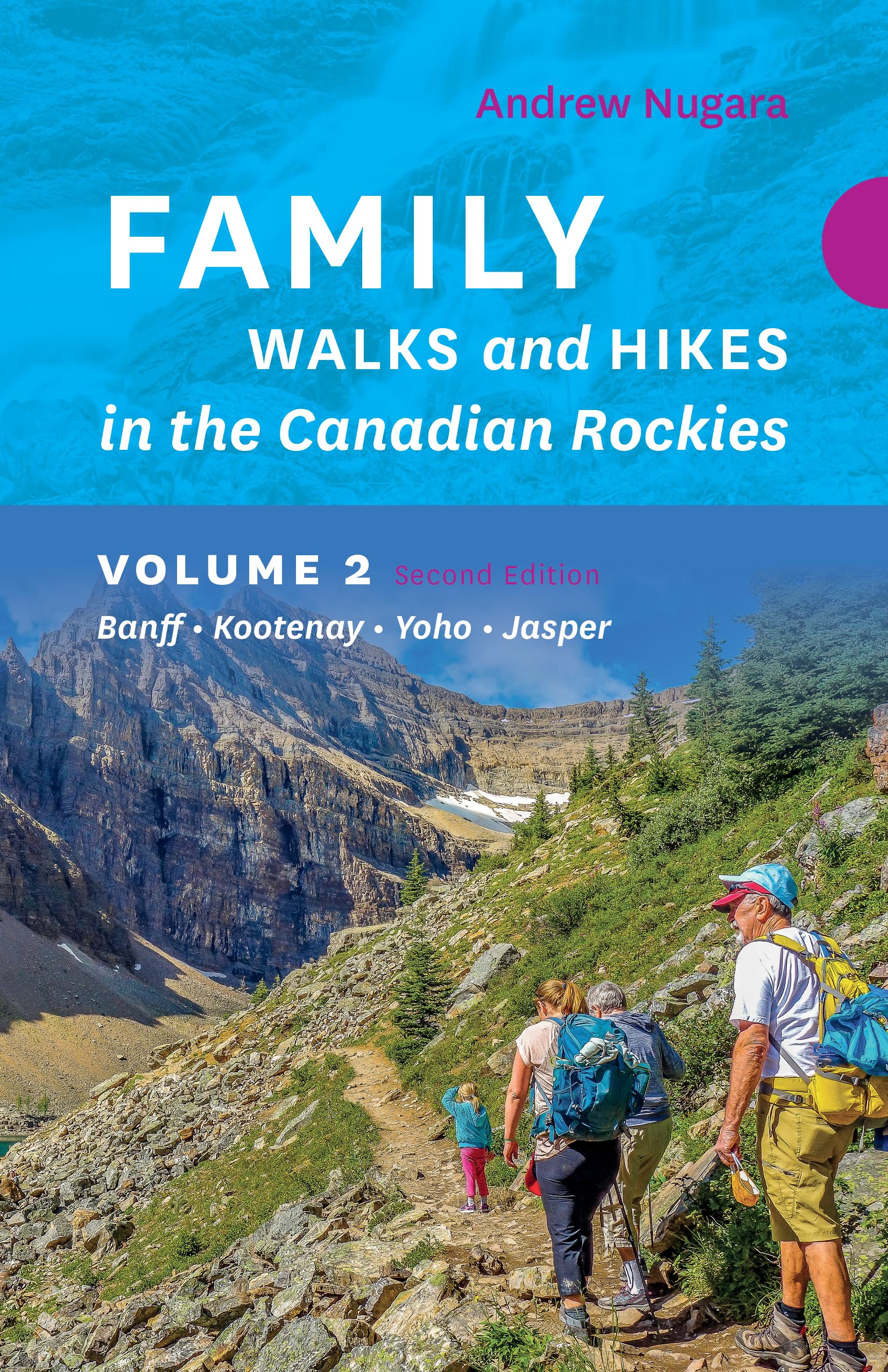 Family Walks & Hikes Canadian Rockies – 2nd Edition,  by Andrew Nugara PAPERBACK