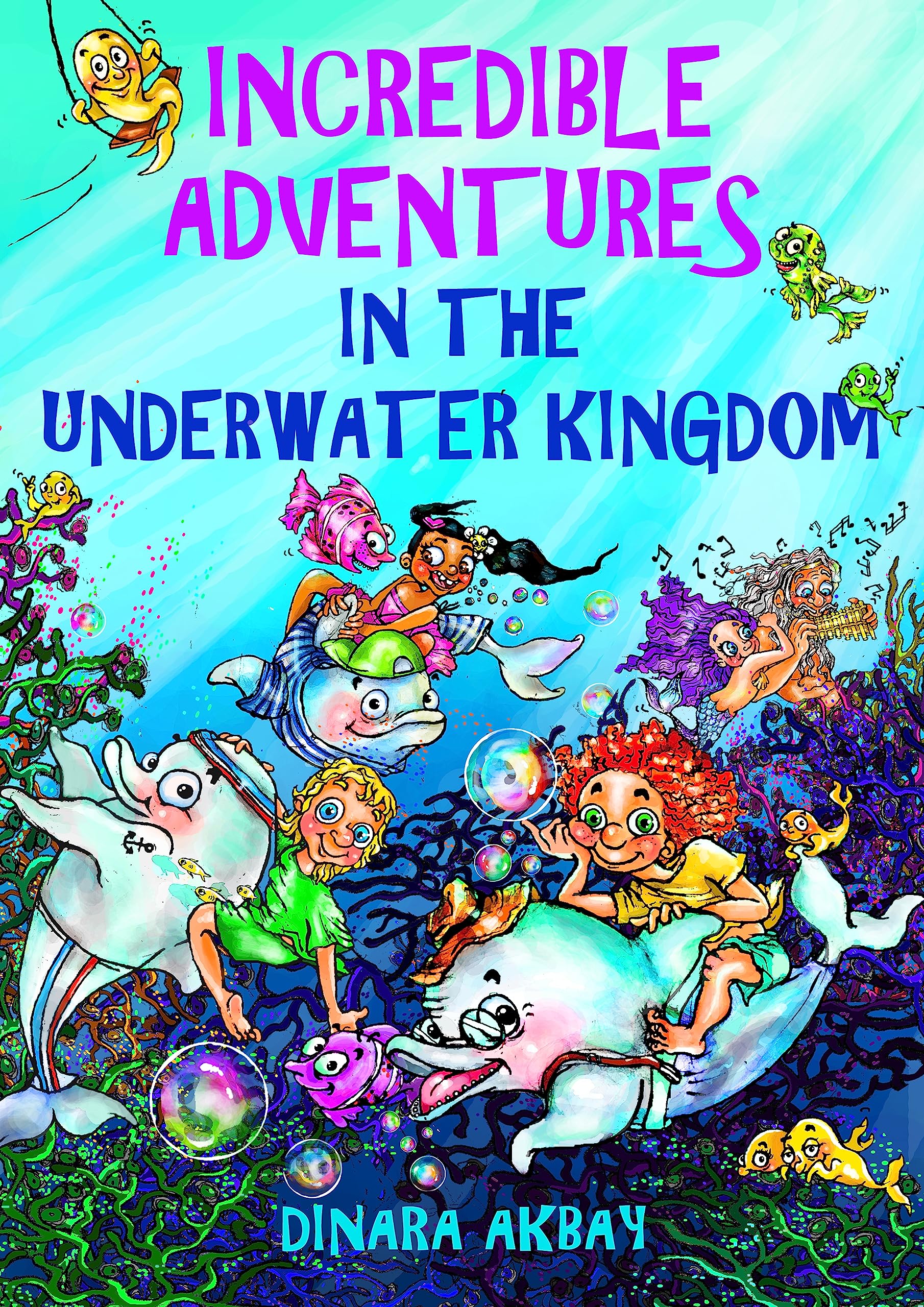 Incredible Adventures in the Underwater Kingdom: Adventure books for children 6-10 (magic, friendship, courage, self-confidence)