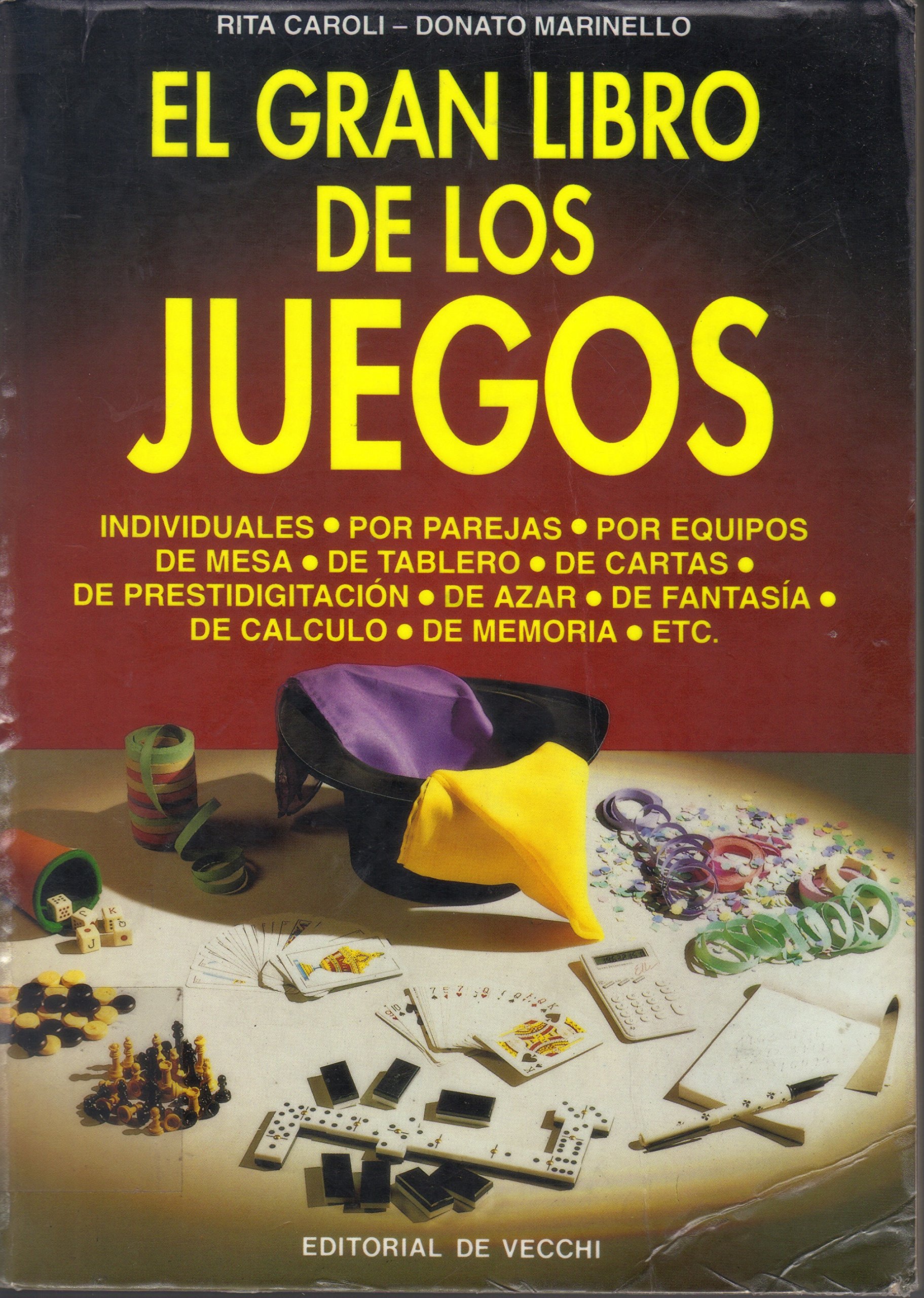 EL GRAN LIBROS DE LOS JUEGOS: INDIVIDUALES, POR PAREJAS, POR EQUIPOS, DE MESA, DE TABLERO, DE CARTAS, DE PRESTIDIGITACION, DE AZAR, DE FANTASIA, DE CALCULO, DE MEMORIA.