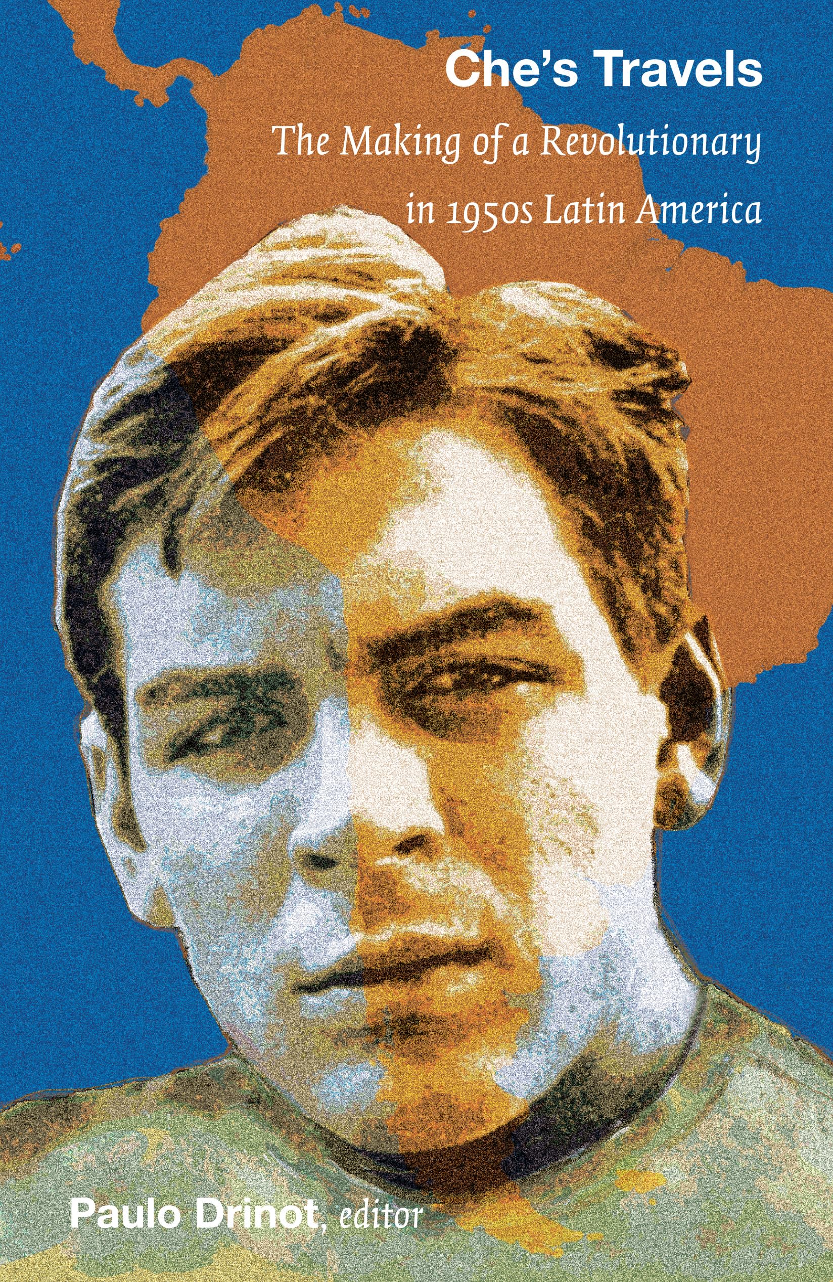 Che’s Travels: The Making of a Revolutionary in 1950s Latin America