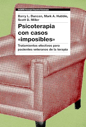 Psicoterapia con casos "imposibles": Tratamientos efectivos para pacientes veteranos de la terapia (Psicología Psiquiatría Psicoterapia)