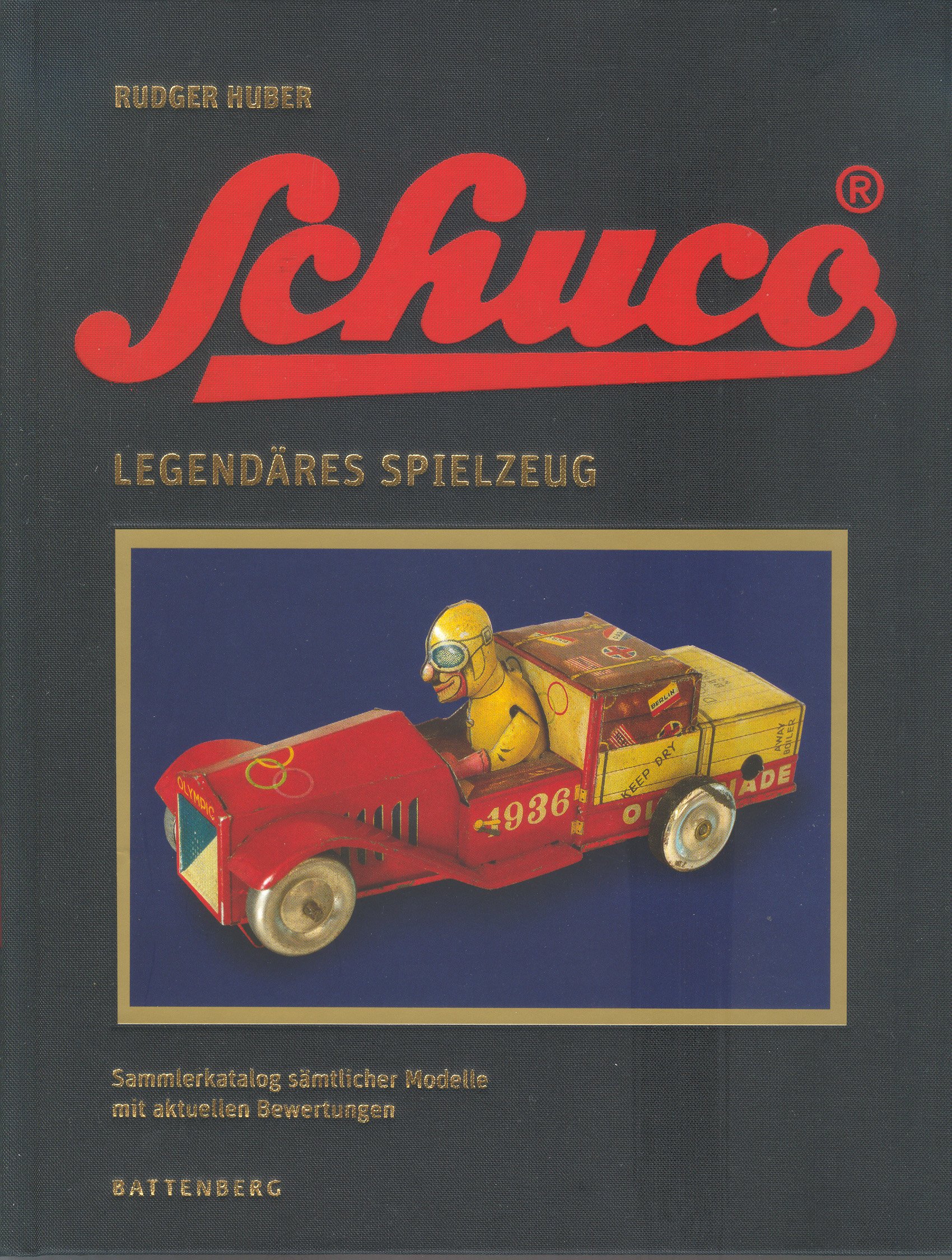Schuco - legendäres Spielzeug: Sammlerkatalog sämtlicher Modelle