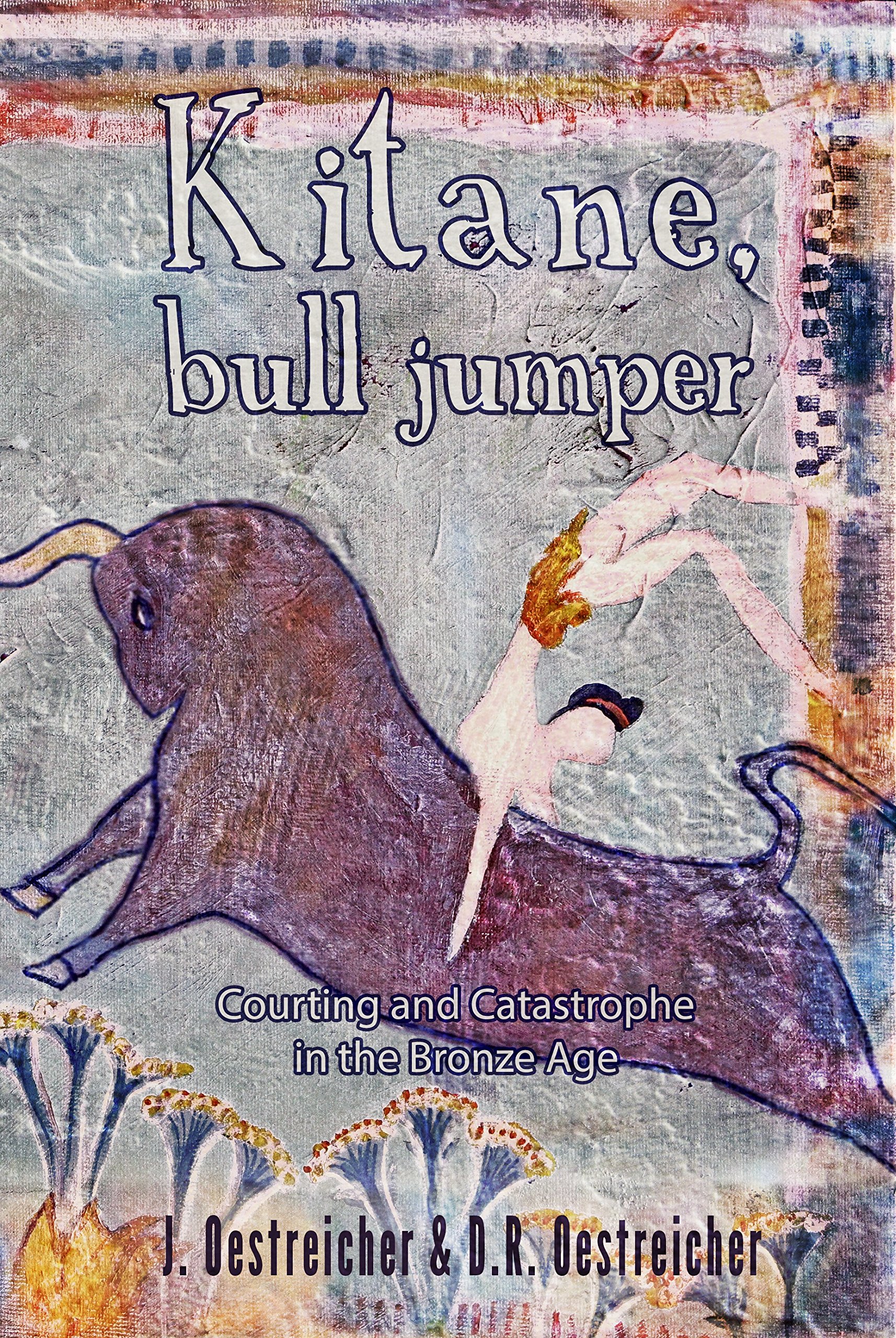 Cover of Kitane, Bull Jumper: Courting and Catastrophe in the Bronze Age