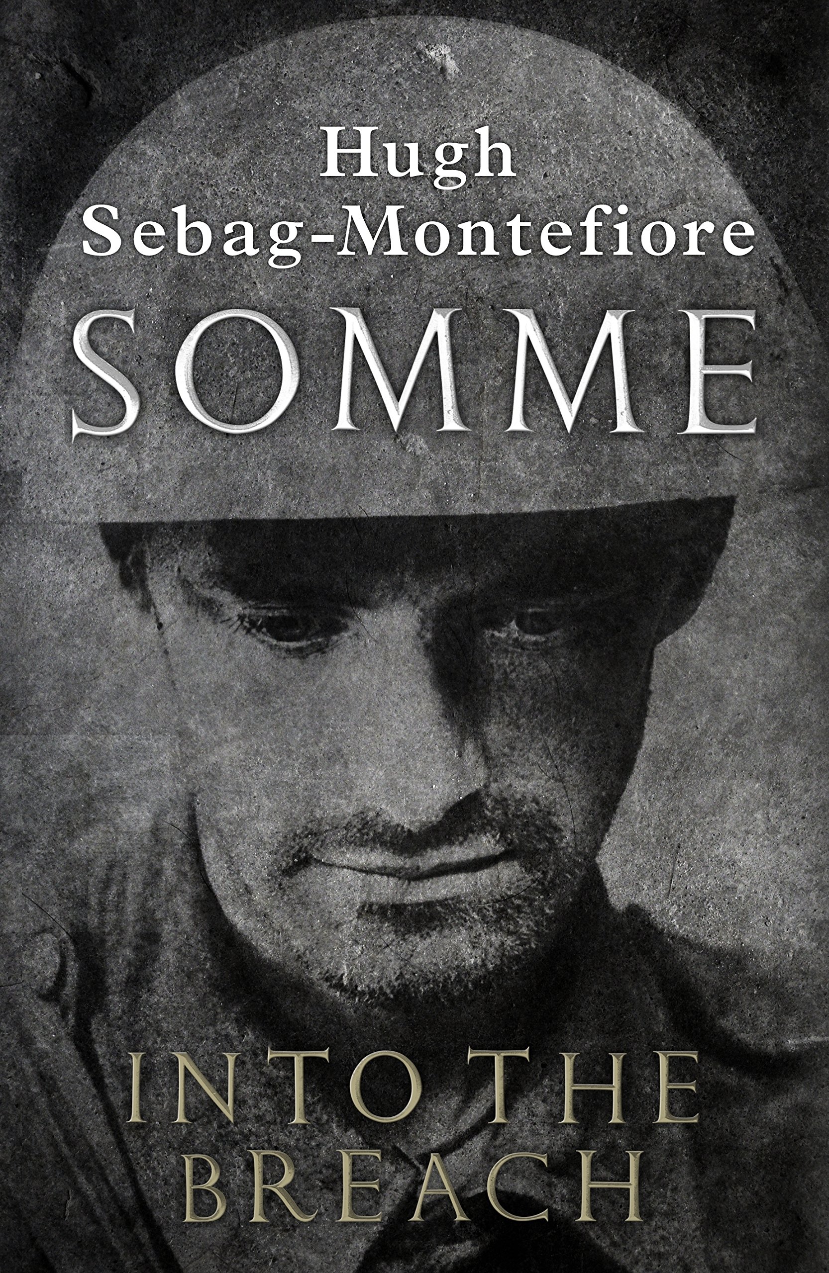 Somme: Into the Breach - Sebag-Montefiore, Hugh