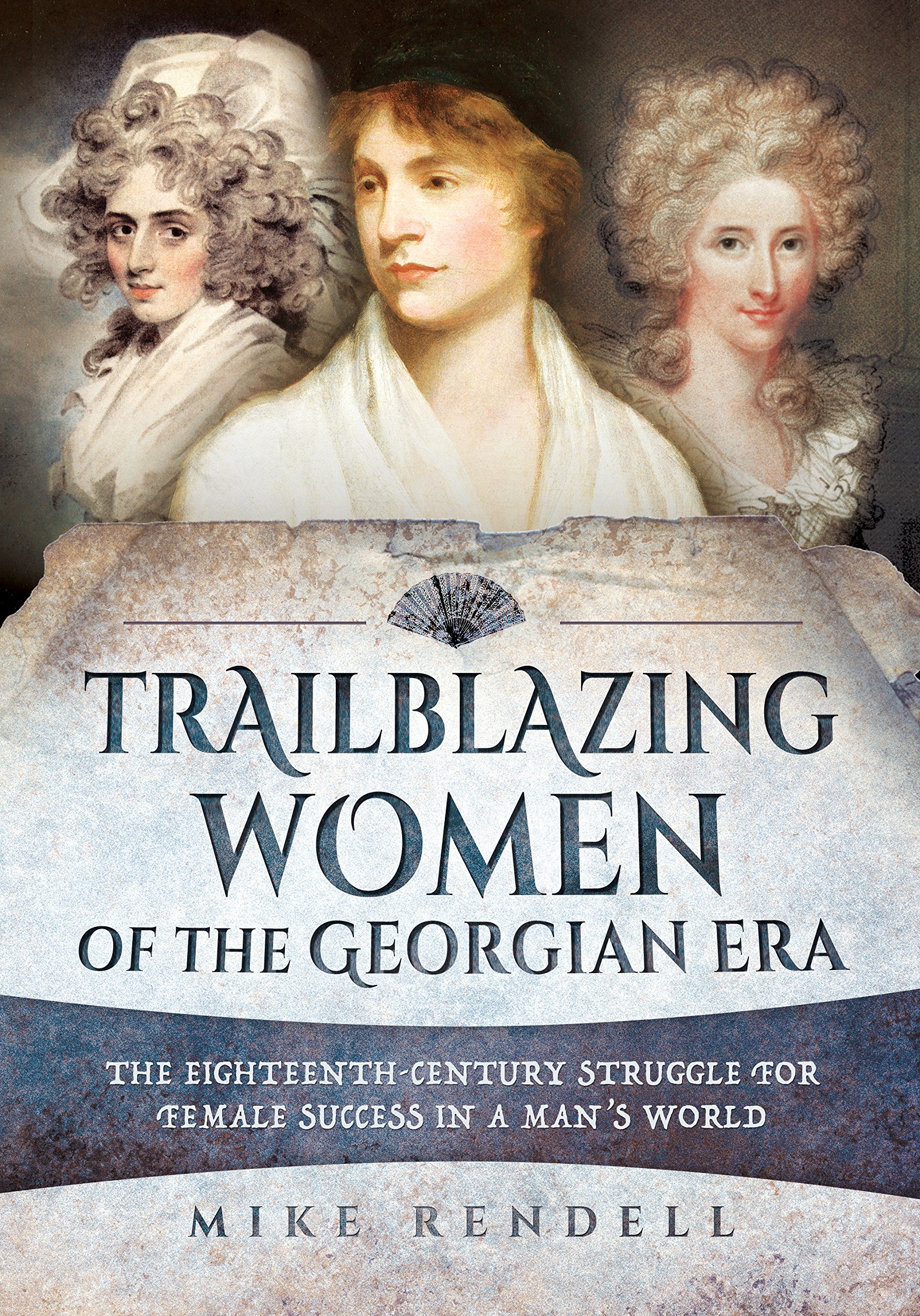 Trailblazing Women of the Georgian Era by Mike Rendell - 9781473886056