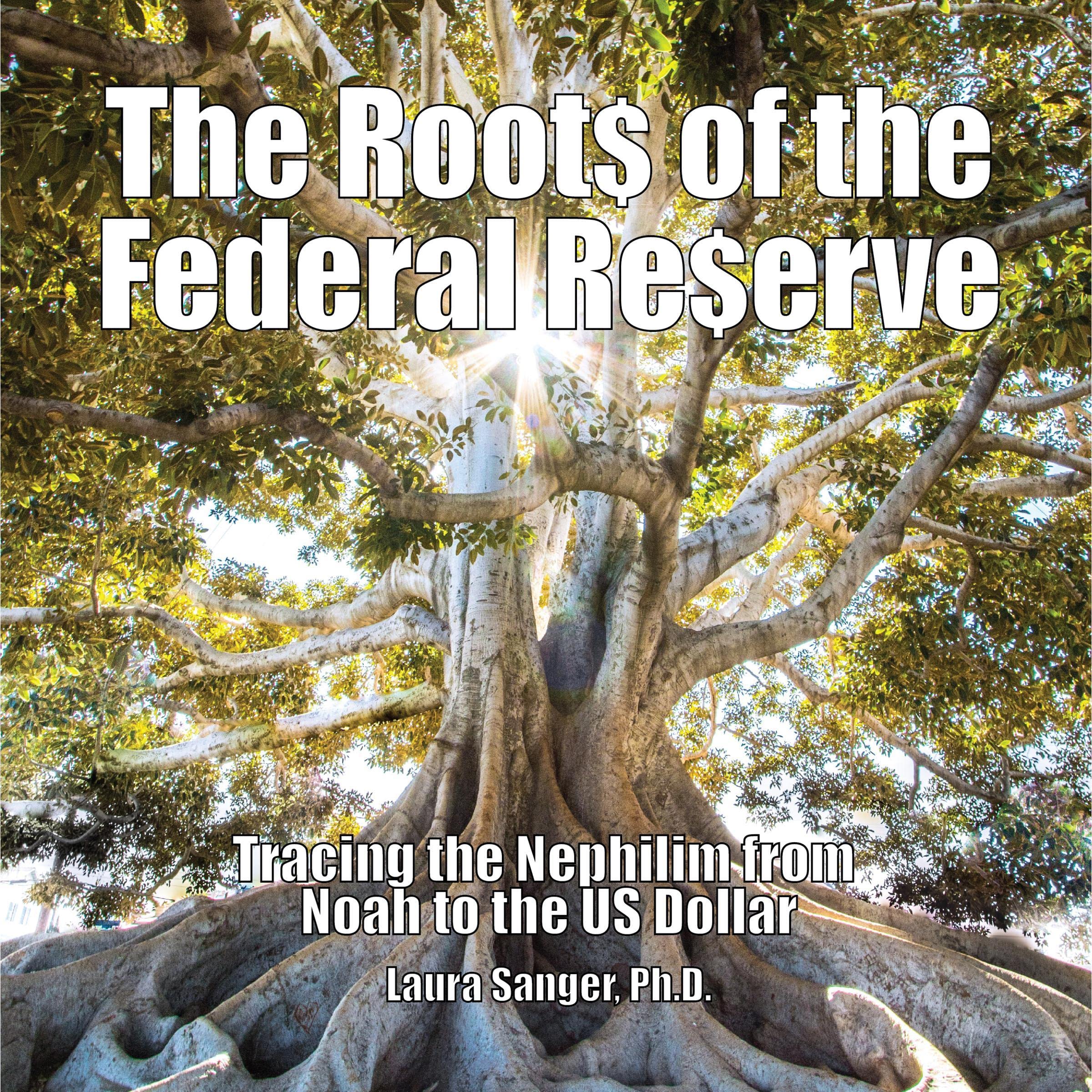 The Roots of the Federal Reserve: Tracing the Nephilim from Noah to the US Dollar
