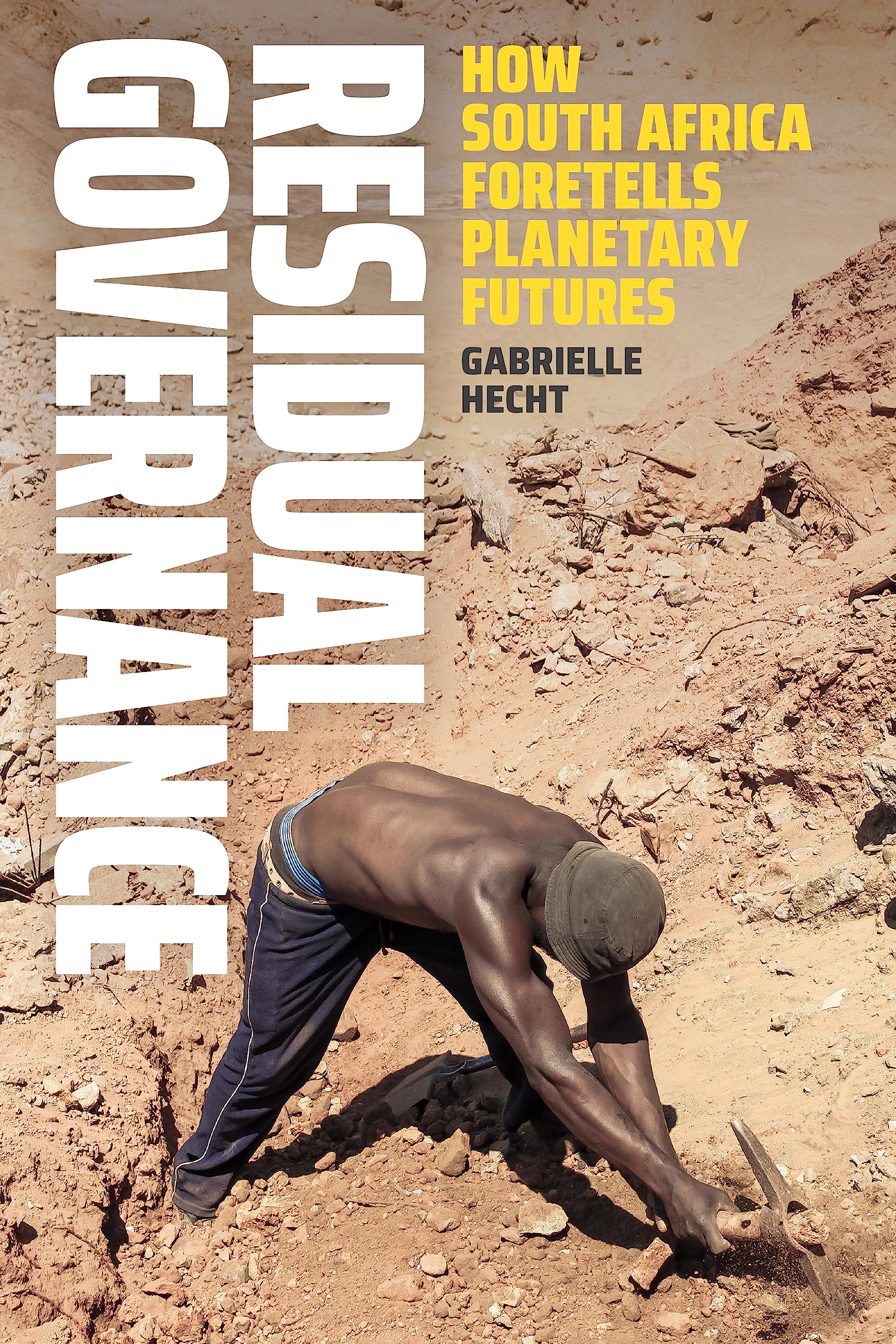 Residual Governance : How South Africa Foretells Planetary Futures