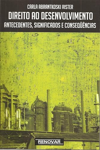 Direito ao Desenvolvimento: Antecedentes, Significados e Conseqüências
