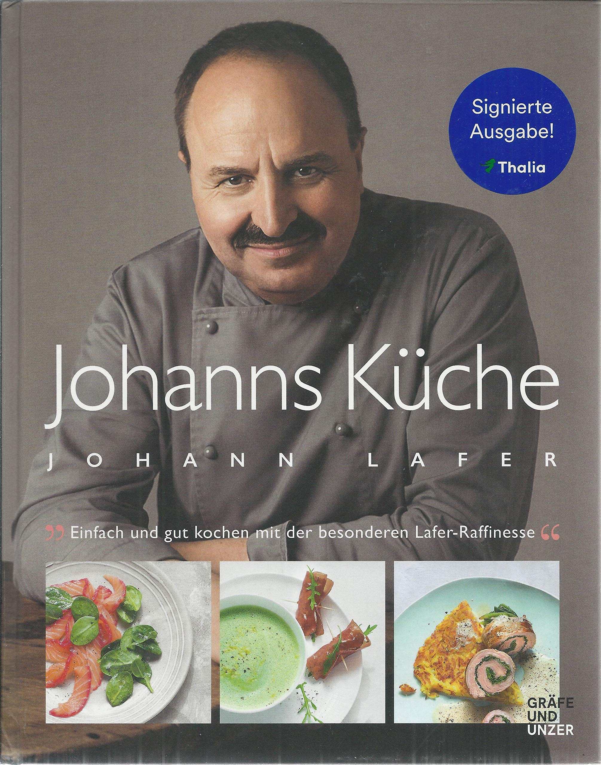 Johanns Küche: Signierte Ausgabe (Thalia): Einfach und gut kochen mit der besonderen Lafer-Raffinesse (Gräfe und Unzer Einzeltitel)