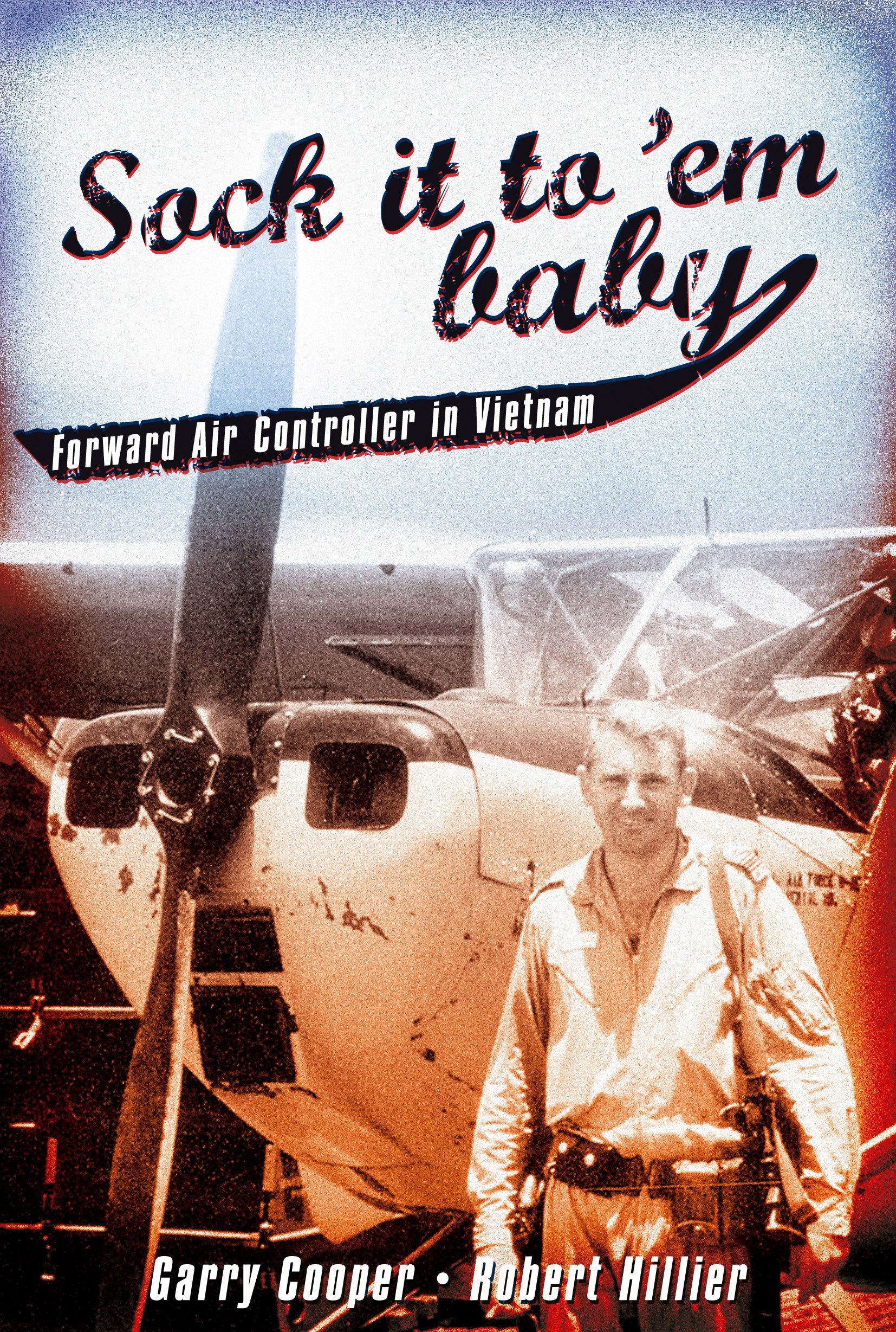 Sock It to 'Em, Baby: Forward Air Controller in Vietnam
