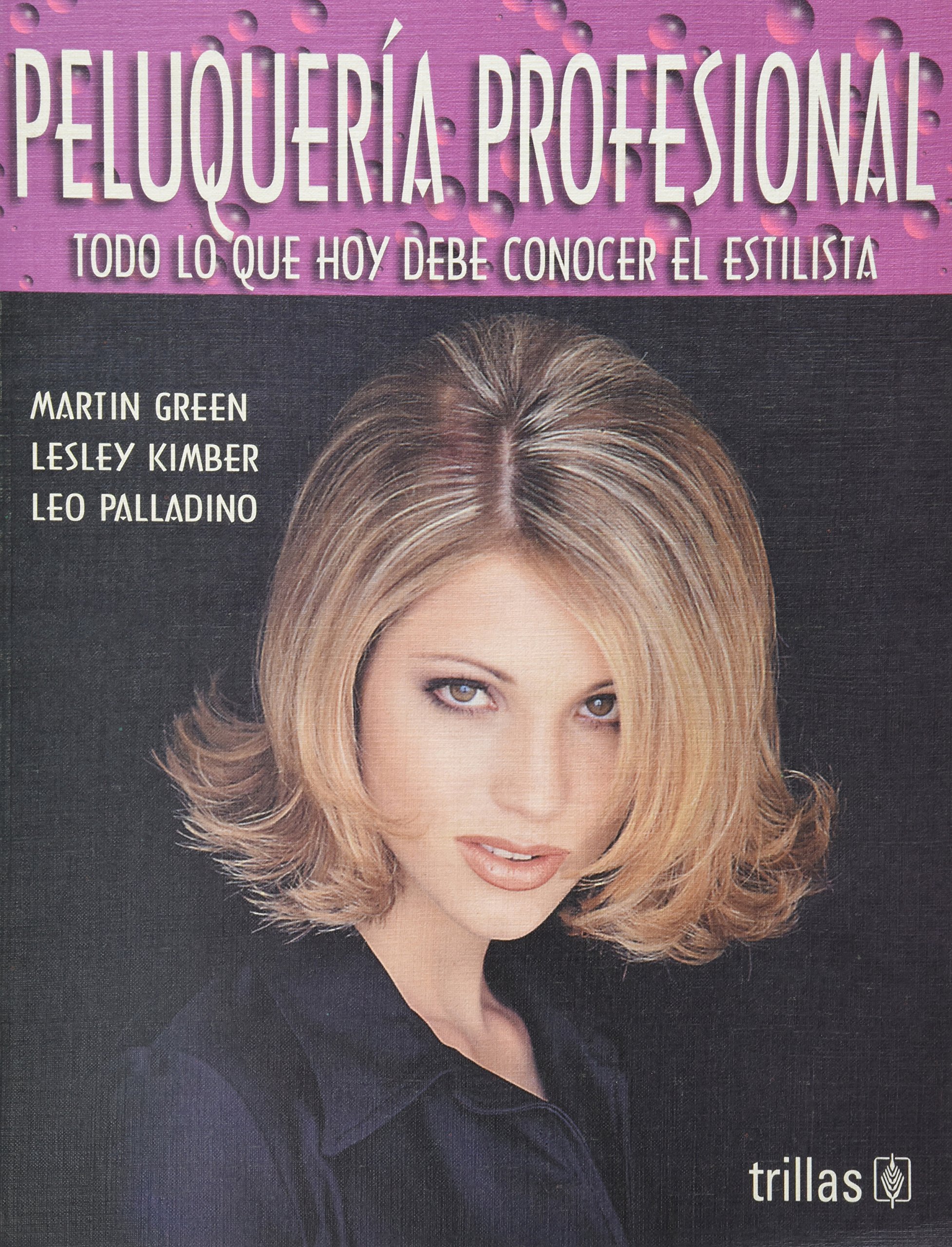 Peluqueria Profesional/ Professional Hairdressing: Todo Lo Que Hoy Debe Conocer El Estilista