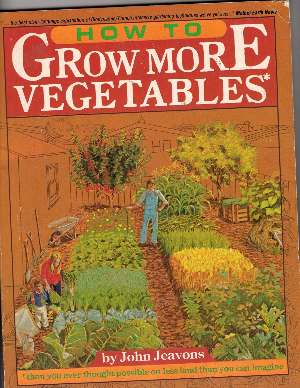 How to Grow More Vegetables: Than You Ever Thought Possible on Less ...