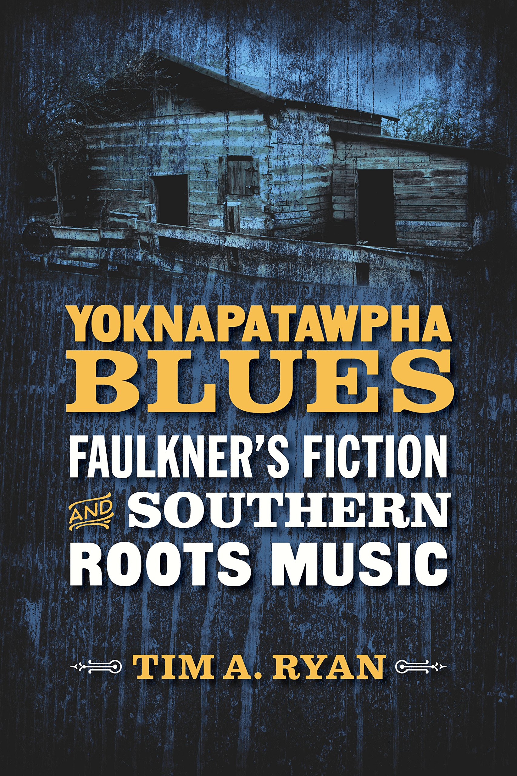 Yoknapatawpha Blues: Faulkner's Fiction and Southern Roots Music (Southern Literary Studies)