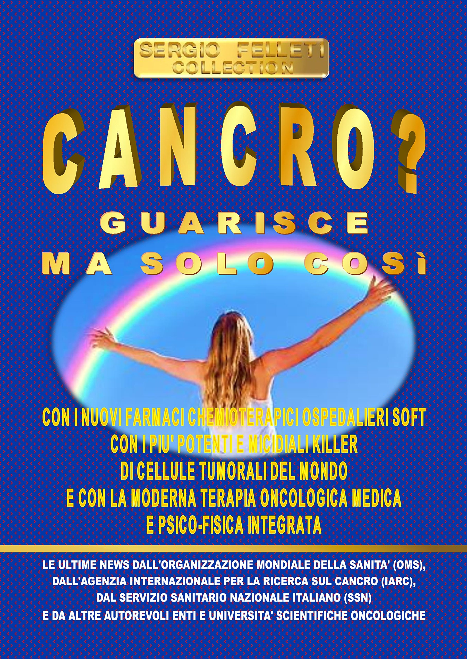 Buy CANCRO GUARISCE MA SOLO COSI CON I NUOVI FARMACI CHEMIOTERAPICI 