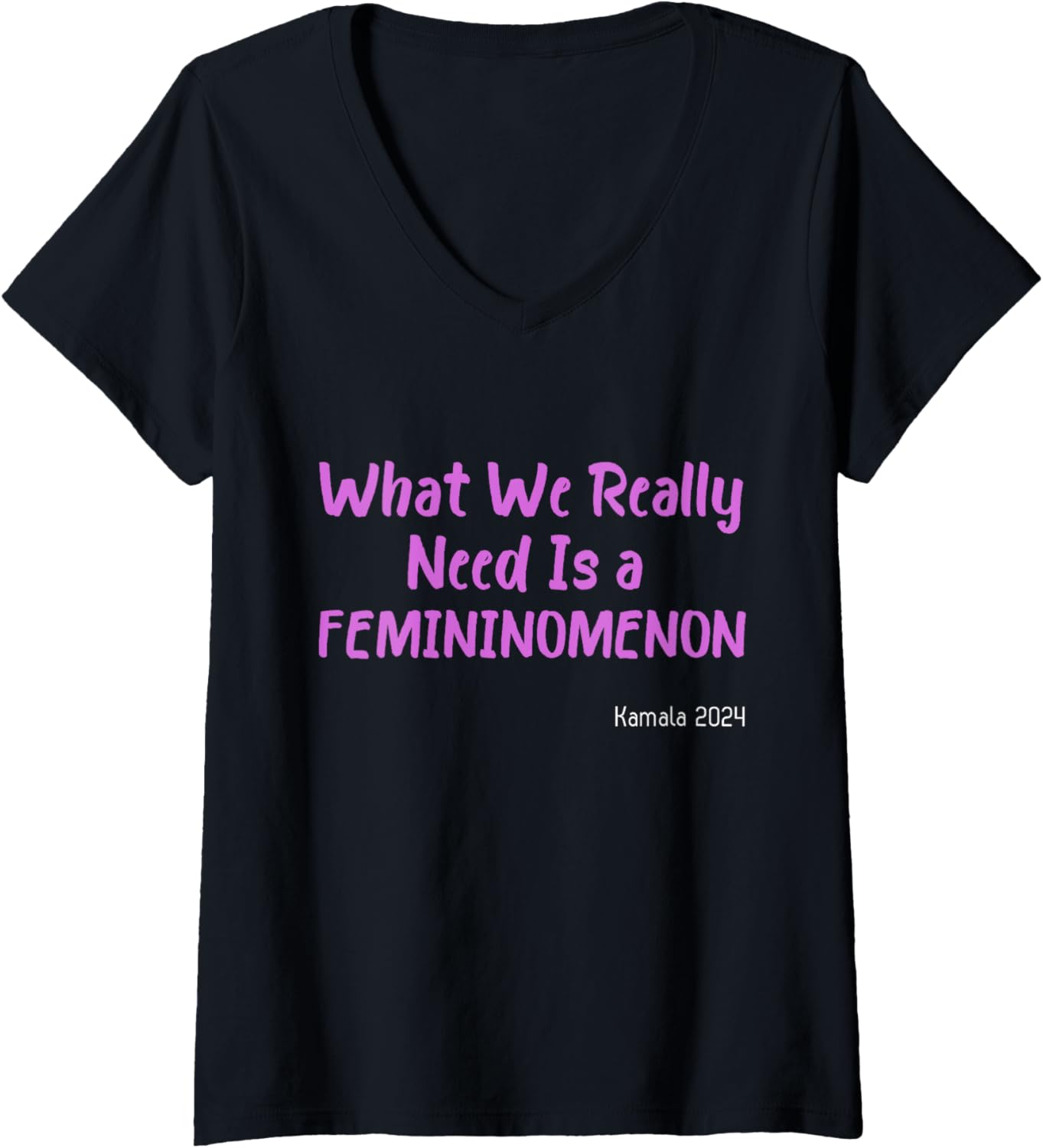 Womens What We Really Need is a Femininomenon V-Neck T-Shirt Womens What We Really Need is a Femininomenon V-Neck T-Shirt
