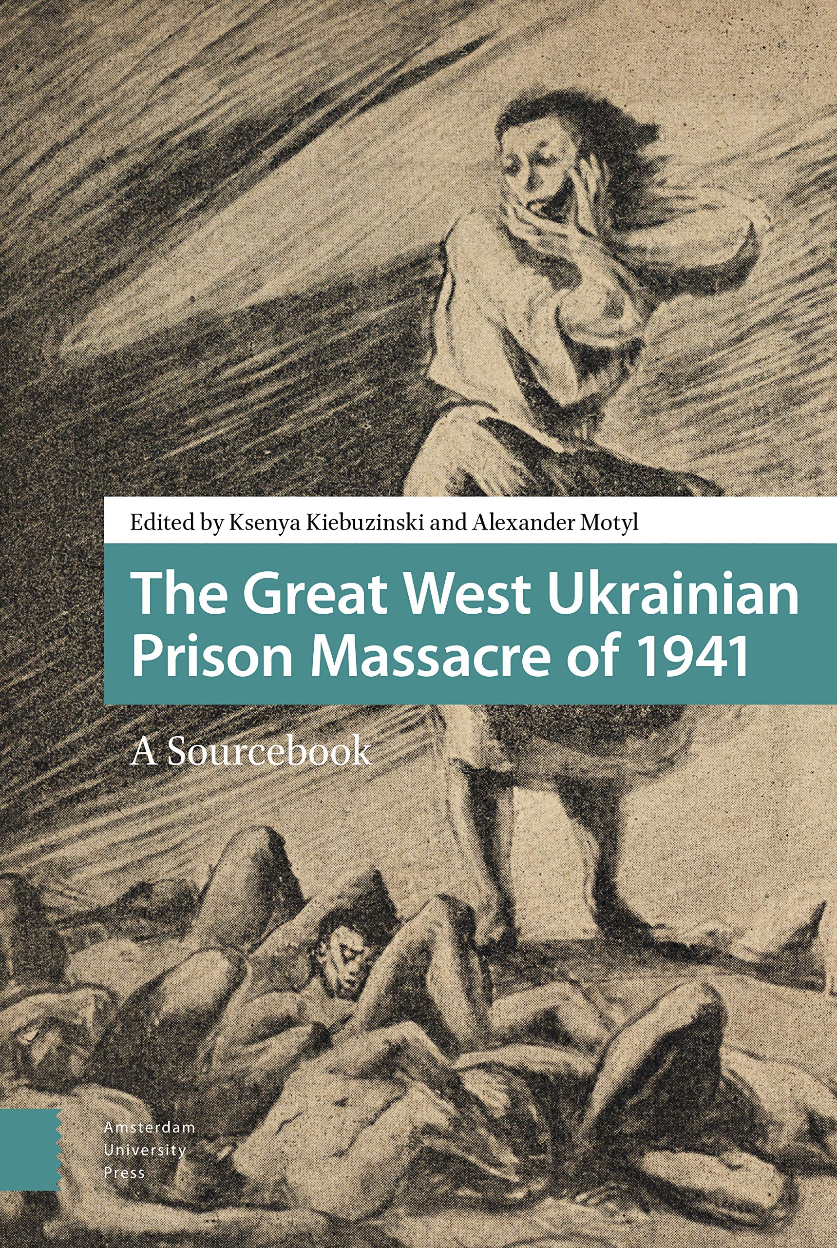 The Great West Ukrainian Prison Massacre of 1941: A Sourcebook