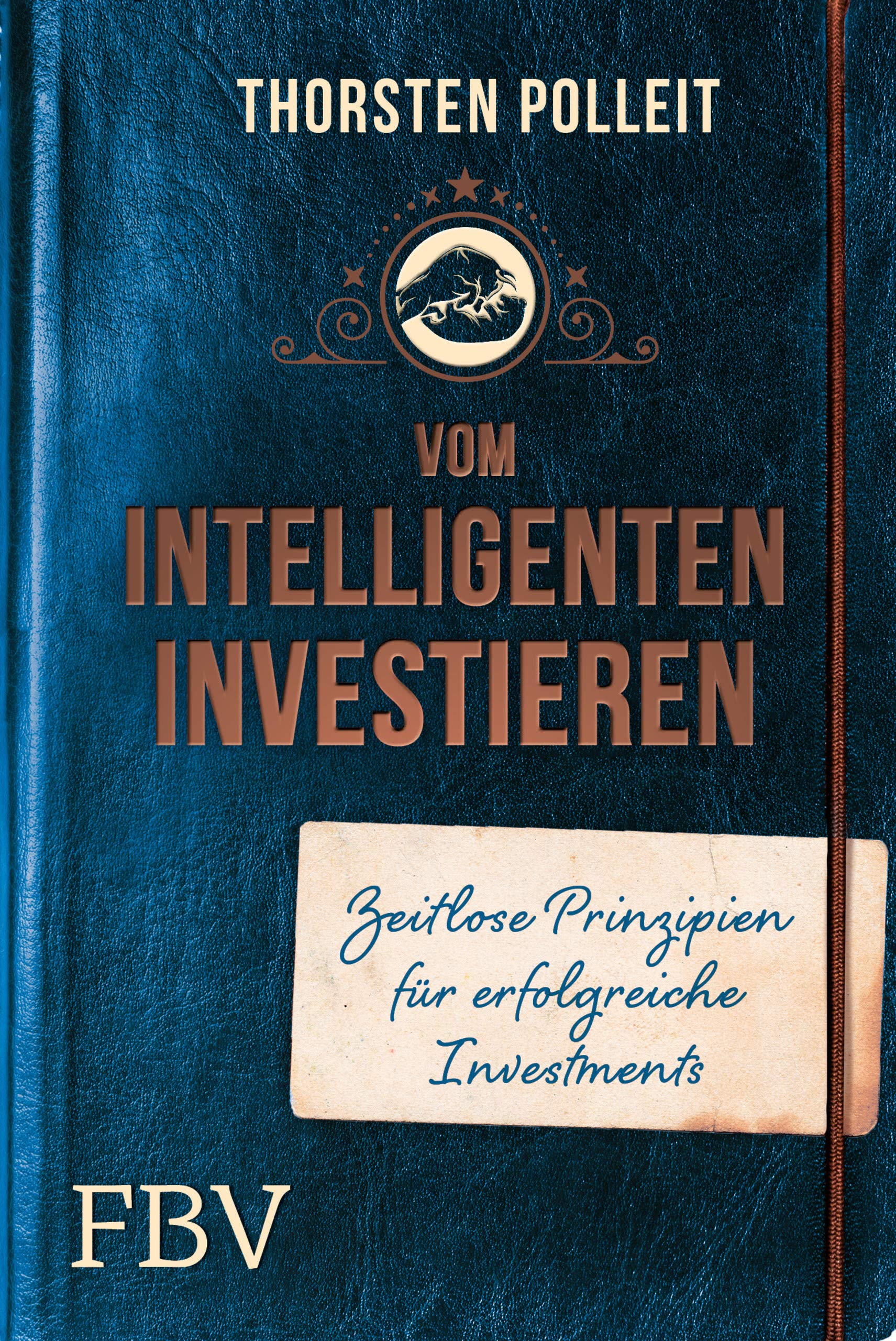 Thorsten Polleit Vom intelligenten Investieren: Zeitlose Prinzipien für erfolgreiche Investments