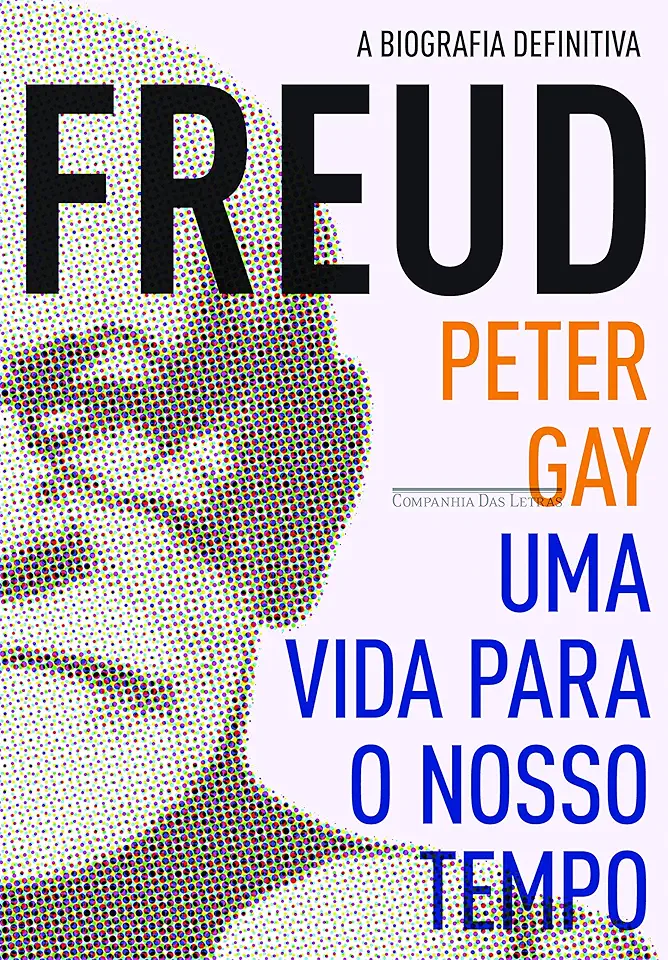Freud: uma vida para o nosso tempo