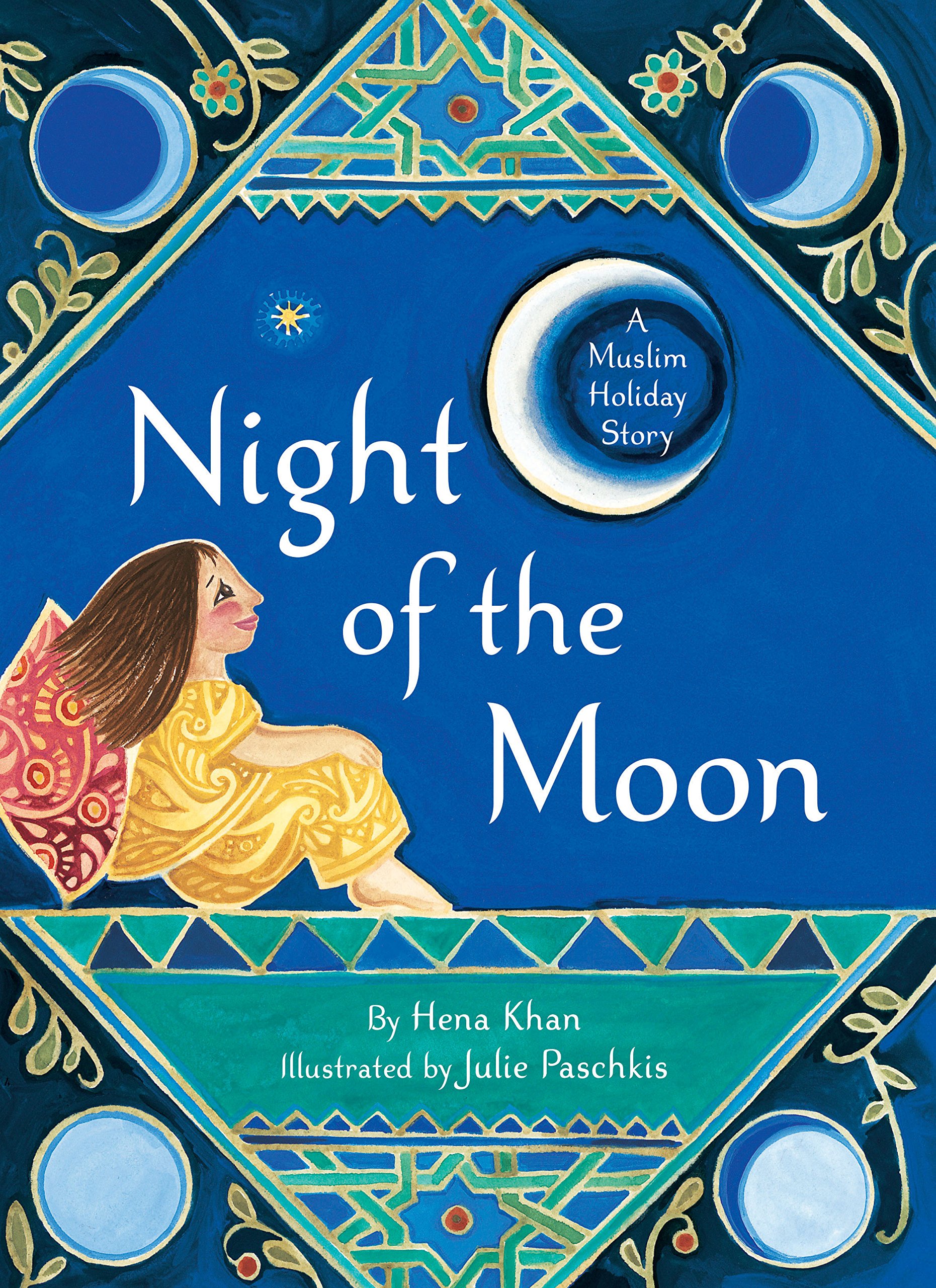 Night of the Moon: A Muslim Holiday Story: 1 : Khan, Hena, Paschkis, Julie:  Amazon.co.uk: Books