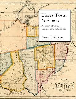 Blazes, Posts & Stones: A History of Ohio's Original Land Subdivisions (Series on Ohio History and Culture)