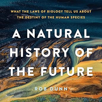 A Natural History of the Future Audiobook by Rob Dunn episode artwork