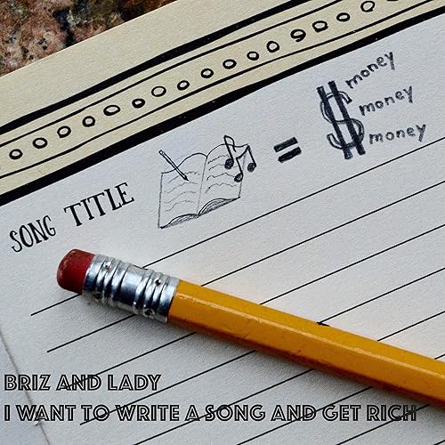 I Want To Write A Song And Get Rich By Briz And Lady On Amazon