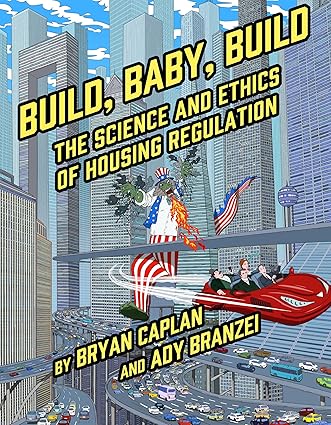 Build, Baby, Build: The Science and Ethics of Housing Regulation-Wow! eBook