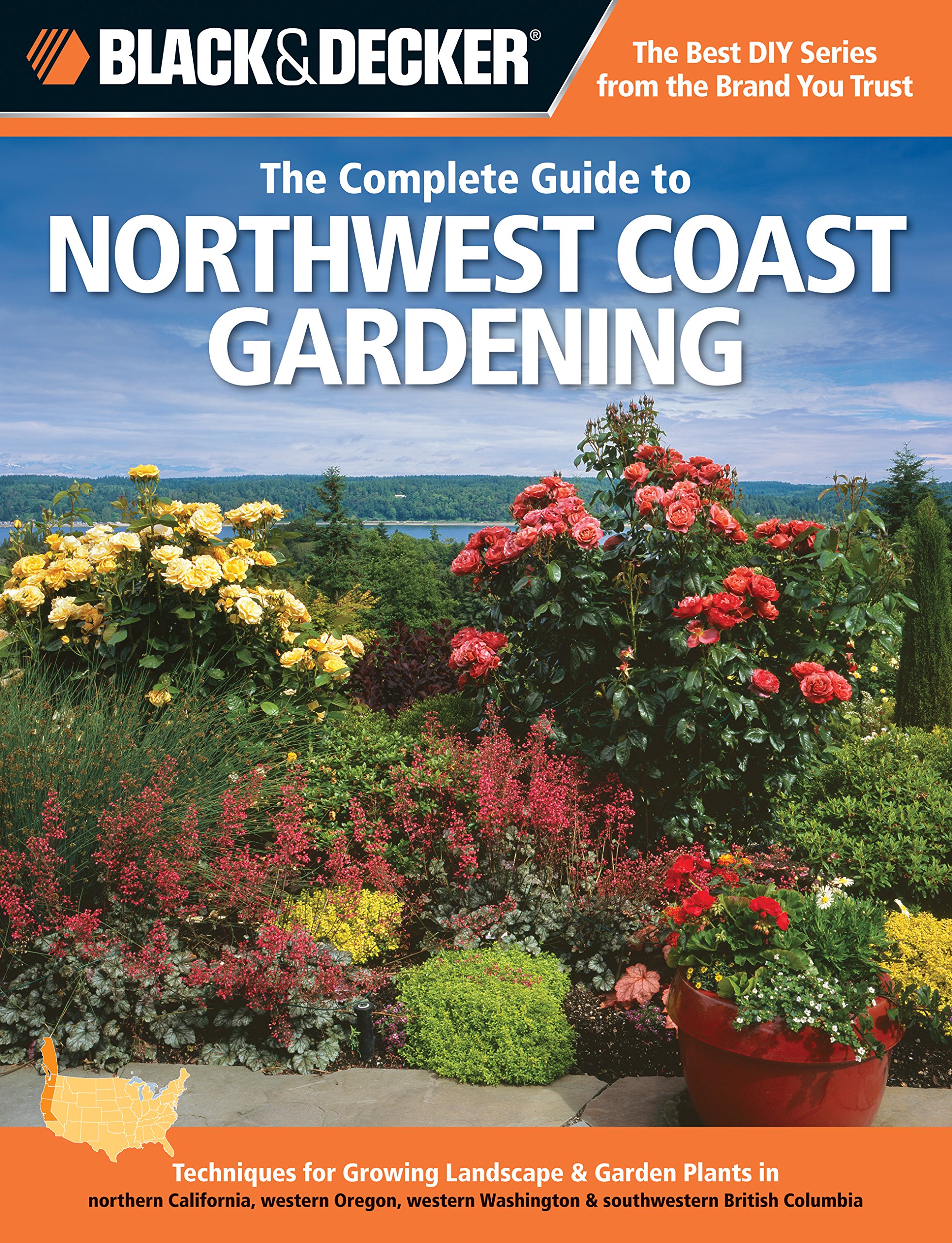 Black & Decker The Complete Guide to Northwest Coast Gardening: Techniques for Growing Landscape & Garden Plants in northern California, western ... Columbia (Black & Decker Complete Guide)