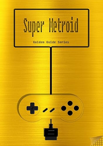 Super Metroid Golden Guide for Super Nintendo and SNES Classic: including full walkthrough, all maps, videos, enemies, cheats, tips, strategy and ... instruction manual (Golden Guides Book 14)