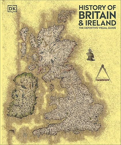 History of Britain and Ireland: The Definitive Visual Guide (DK Definitive Visual Histories)