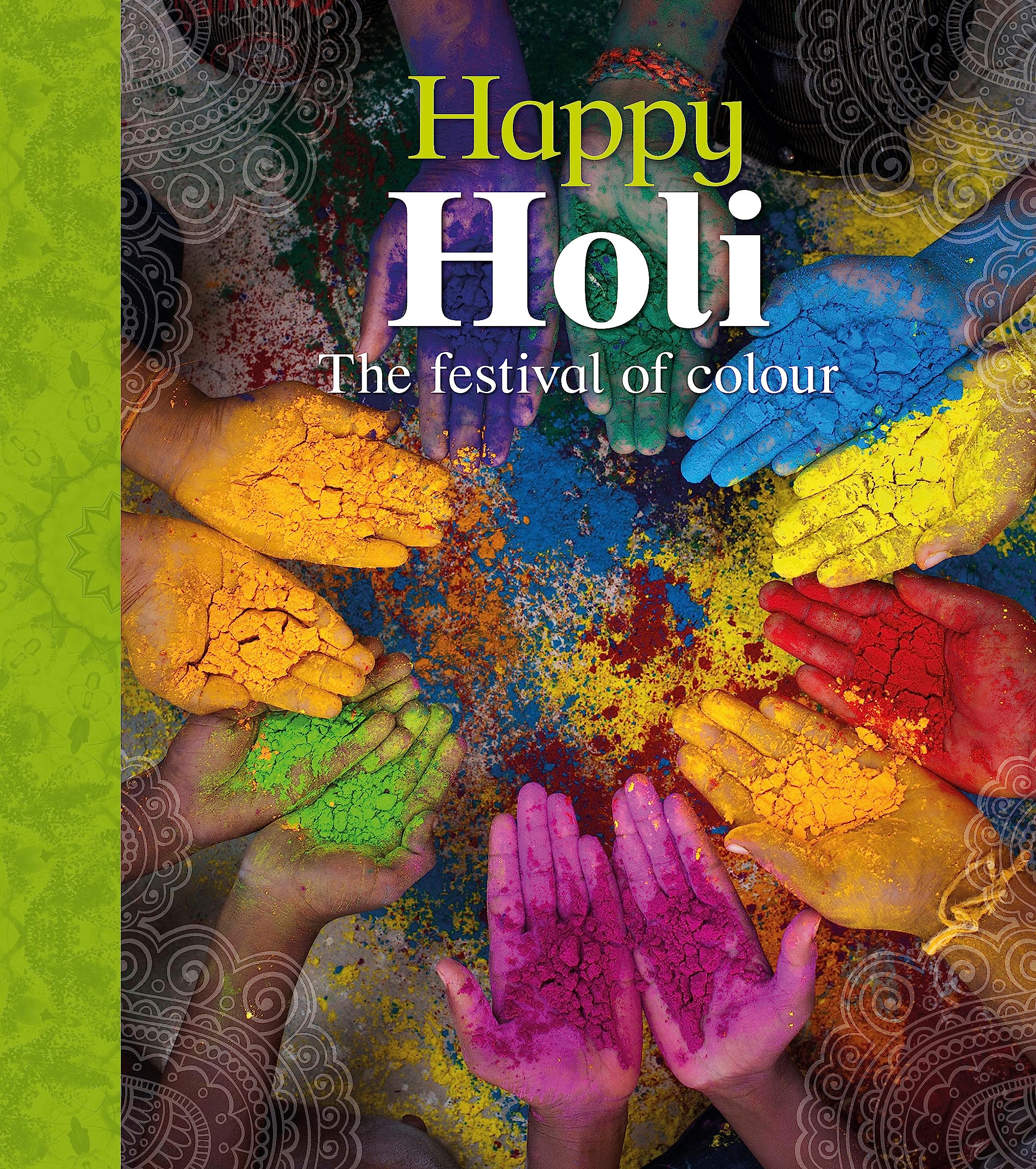 Happy Holi: The Festival of Colour (Let's Celebrate)