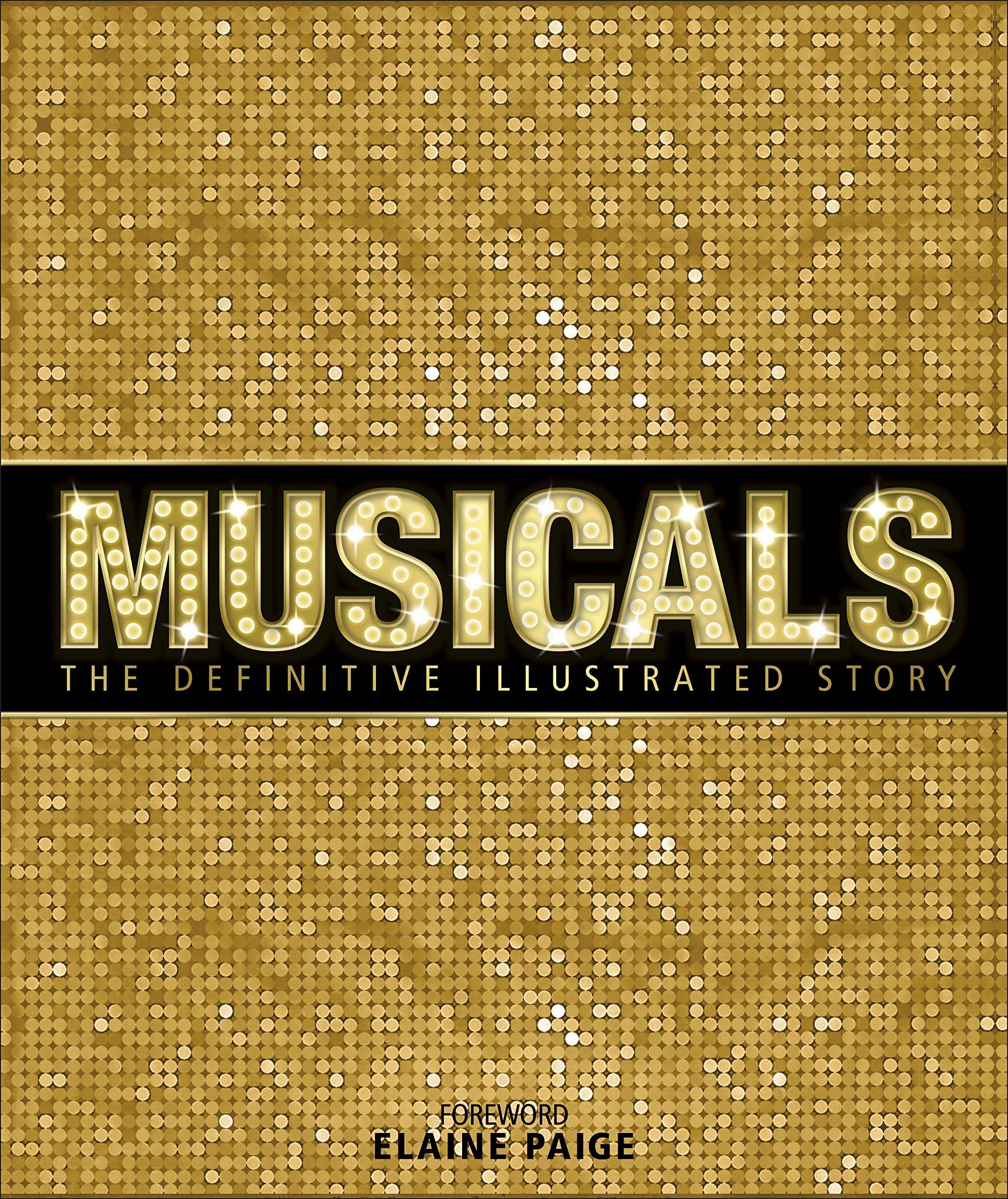 Musicals: The Definitive Illustrated Story Hardcover – 15 Oct. 2015