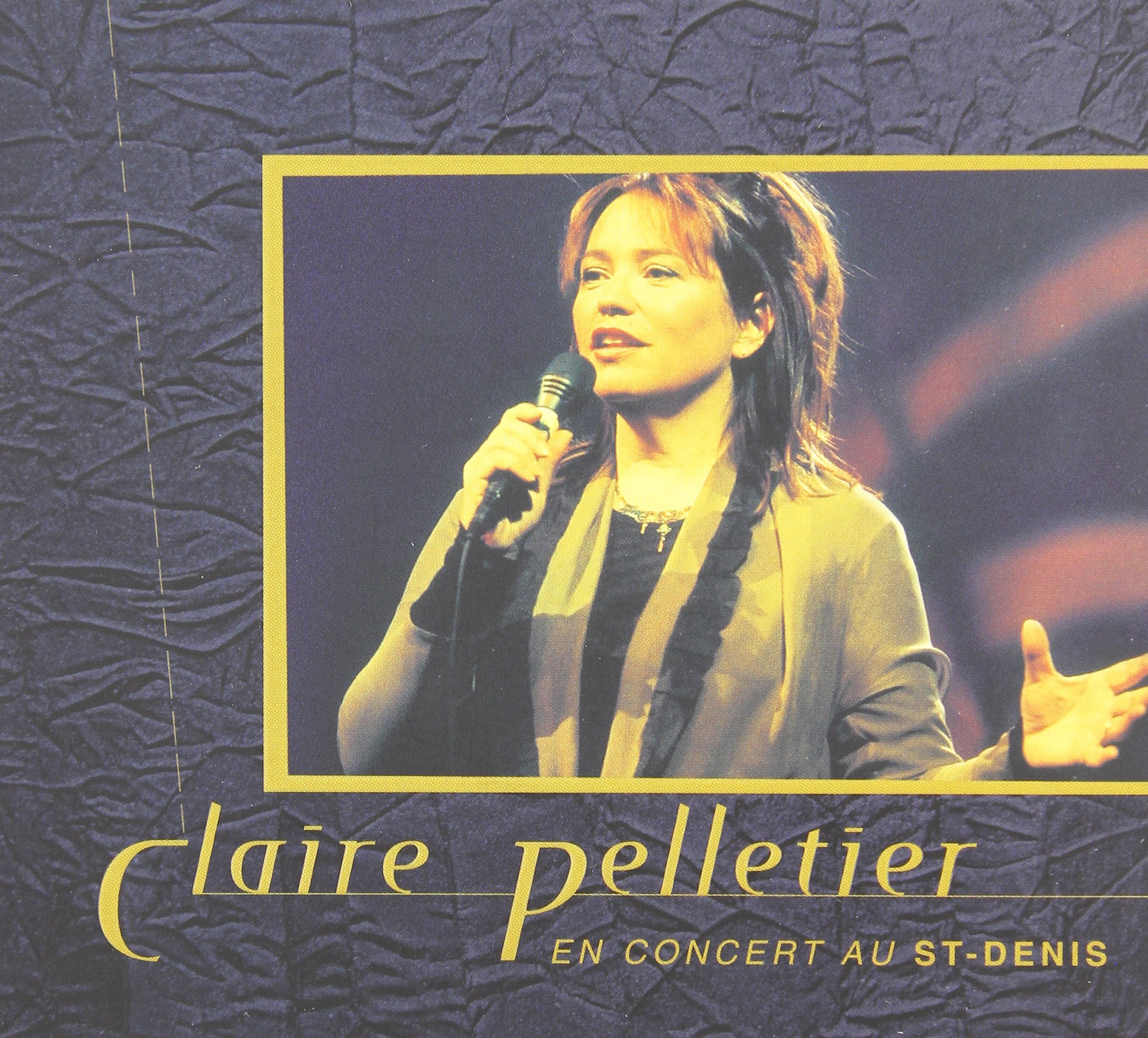 En concert au St-Denis [Audio CD] Pelletier, Claire and Claire Pelletier