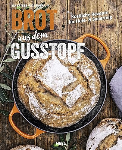 Brot aus dem Gusstopf: Köstliche Rezepte für Hefe- &amp; Sauerteig. Brot backen im gusseisernen Topf