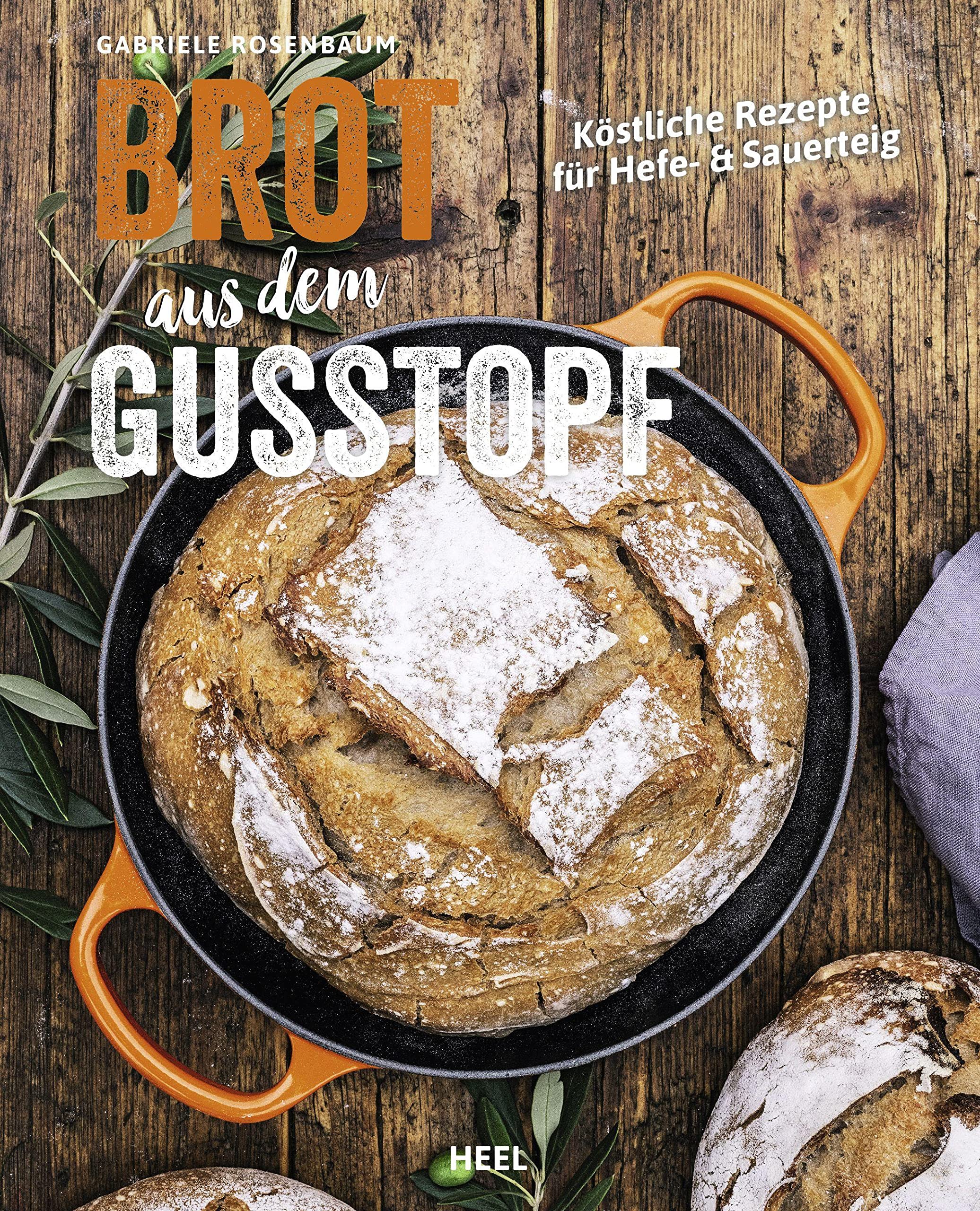 Brot aus dem Gusstopf: Köstliche Rezepte für Hefe- & Sauerteig. Brot backen im gusseisernen Topf