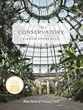 The Conservatory: Gardens Under Glass