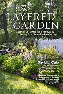 The Layered Garden by David L. Culp: Year-Round Beauty Design Lessons from Brandywine Cottage