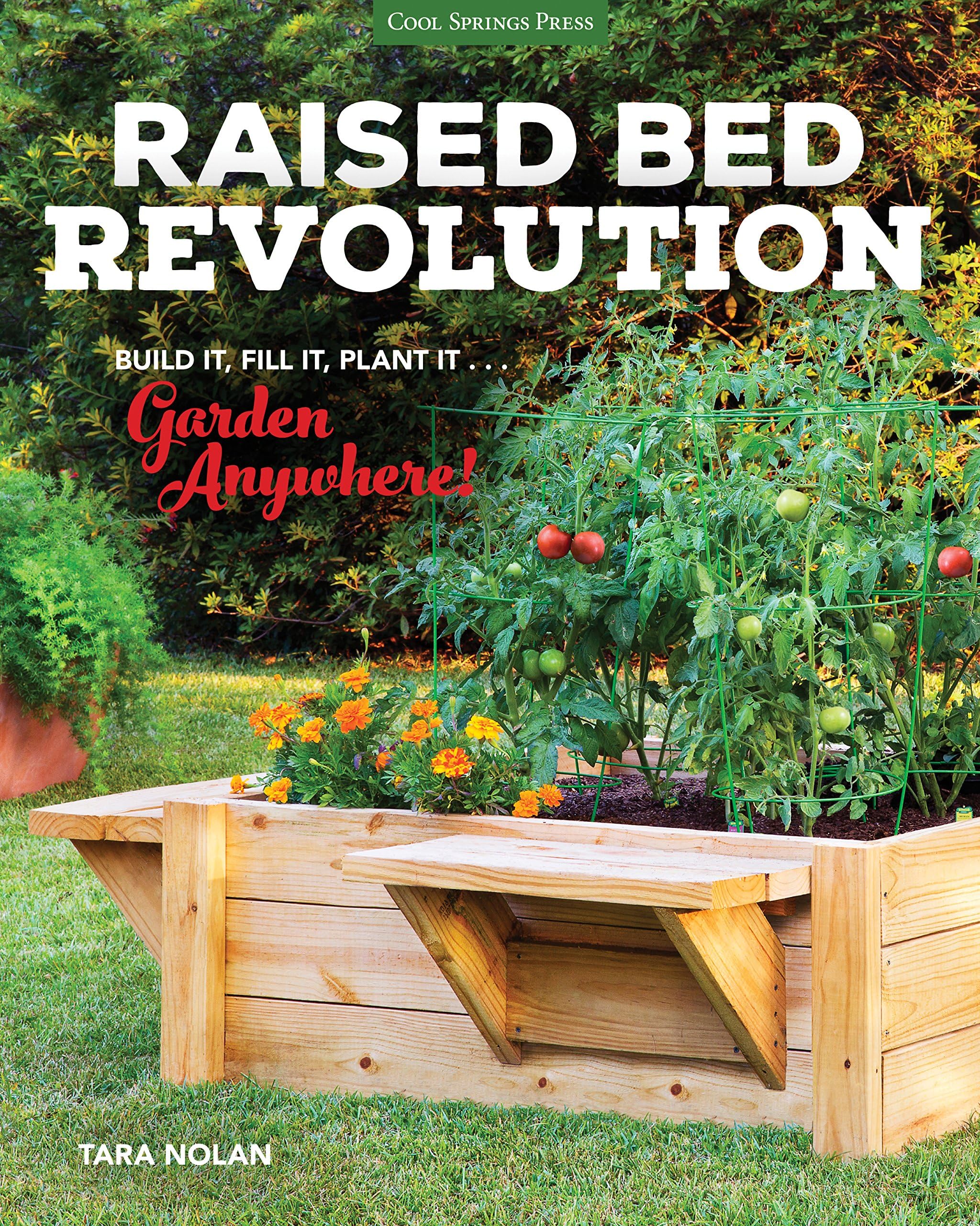 Raised Bed Revolution: Build It, Fill It, Plant It ... Garden Anywhere!