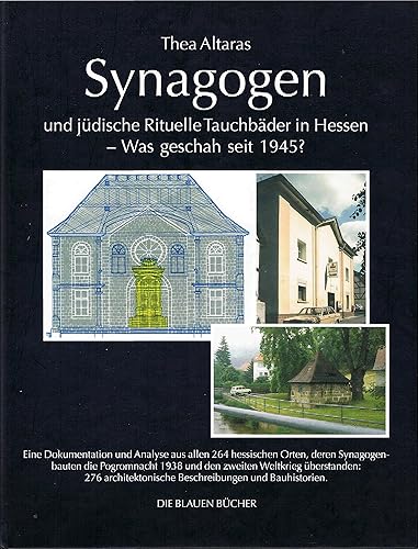 Synagogen und jüdische Rituelle Tauchbäder in Hessen - Was geschah seit 1945?: Eine Dokumentation und Analyse aus allen 264 hessischen Orten, deren ... Kahl und Heinrich Nuhn. (Die Blauen Bücher)