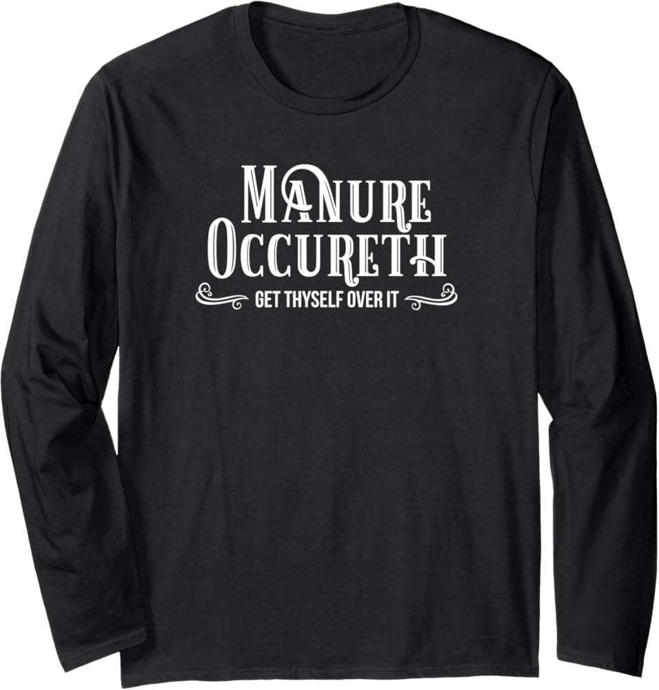 Amazon.com: Shit Happens Shirt Manure Occureth Manure Happens Horse Cow :  Clothing, Shoes & Jewelry
